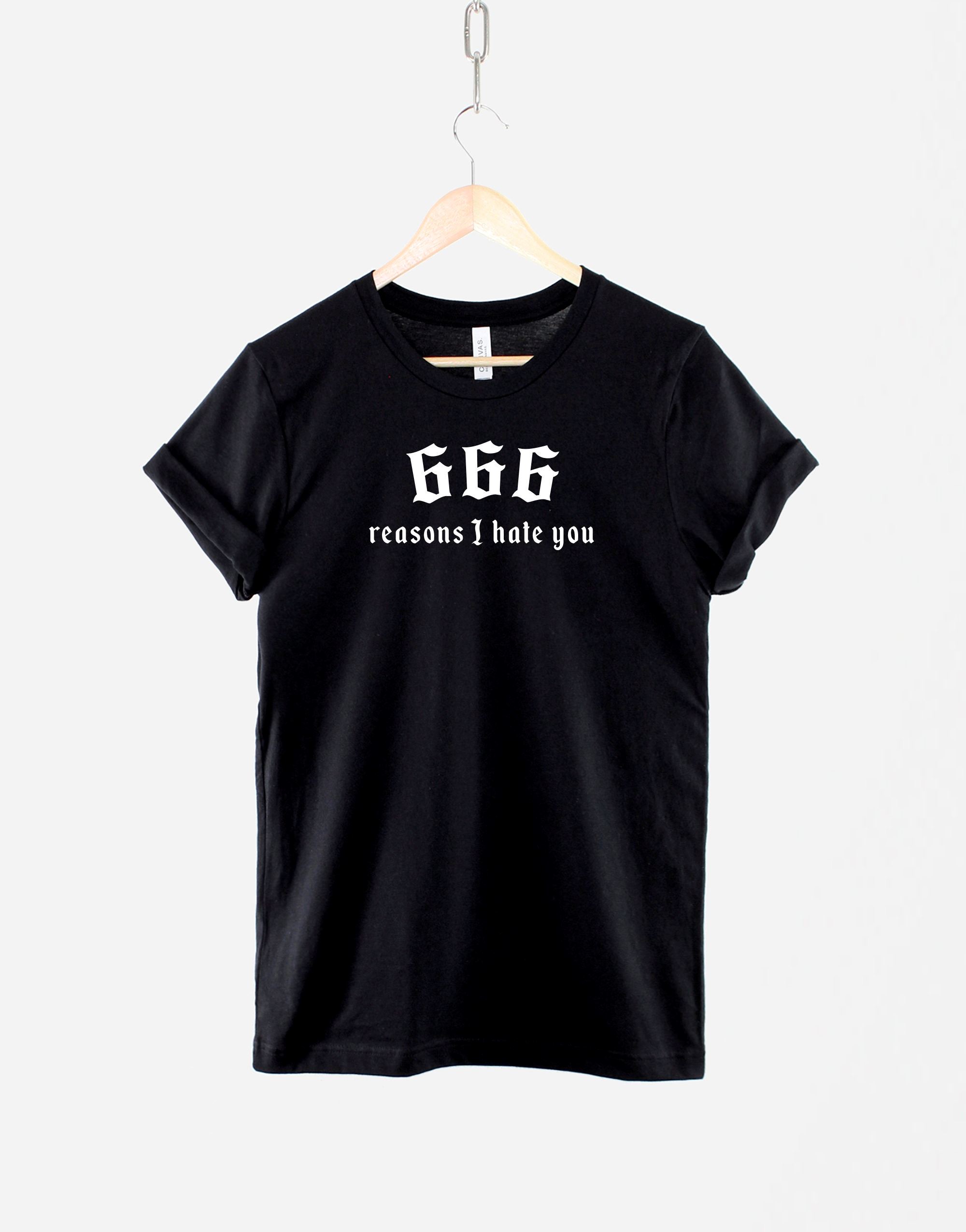 666 Reasons I Hate You Shirt – Satan T-shirt – Goth Print Shirt