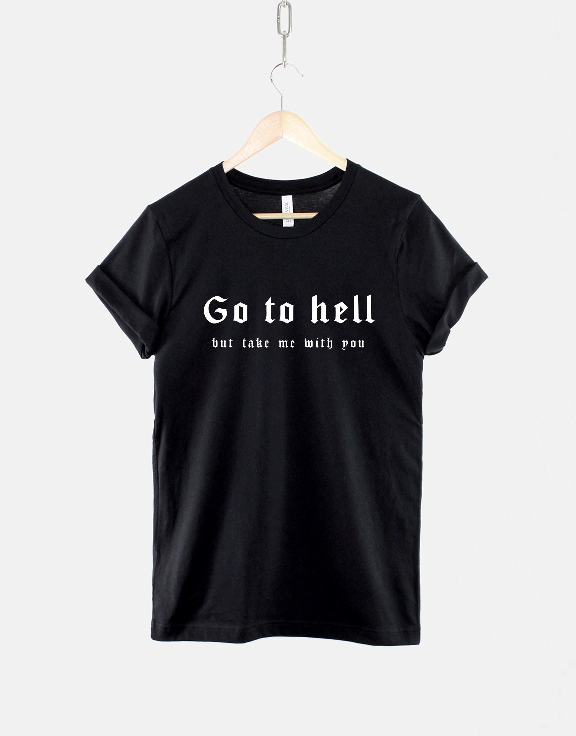 Black Goth T-shirt Go To Hell But Take Me With You Gothic Halloween Shirt