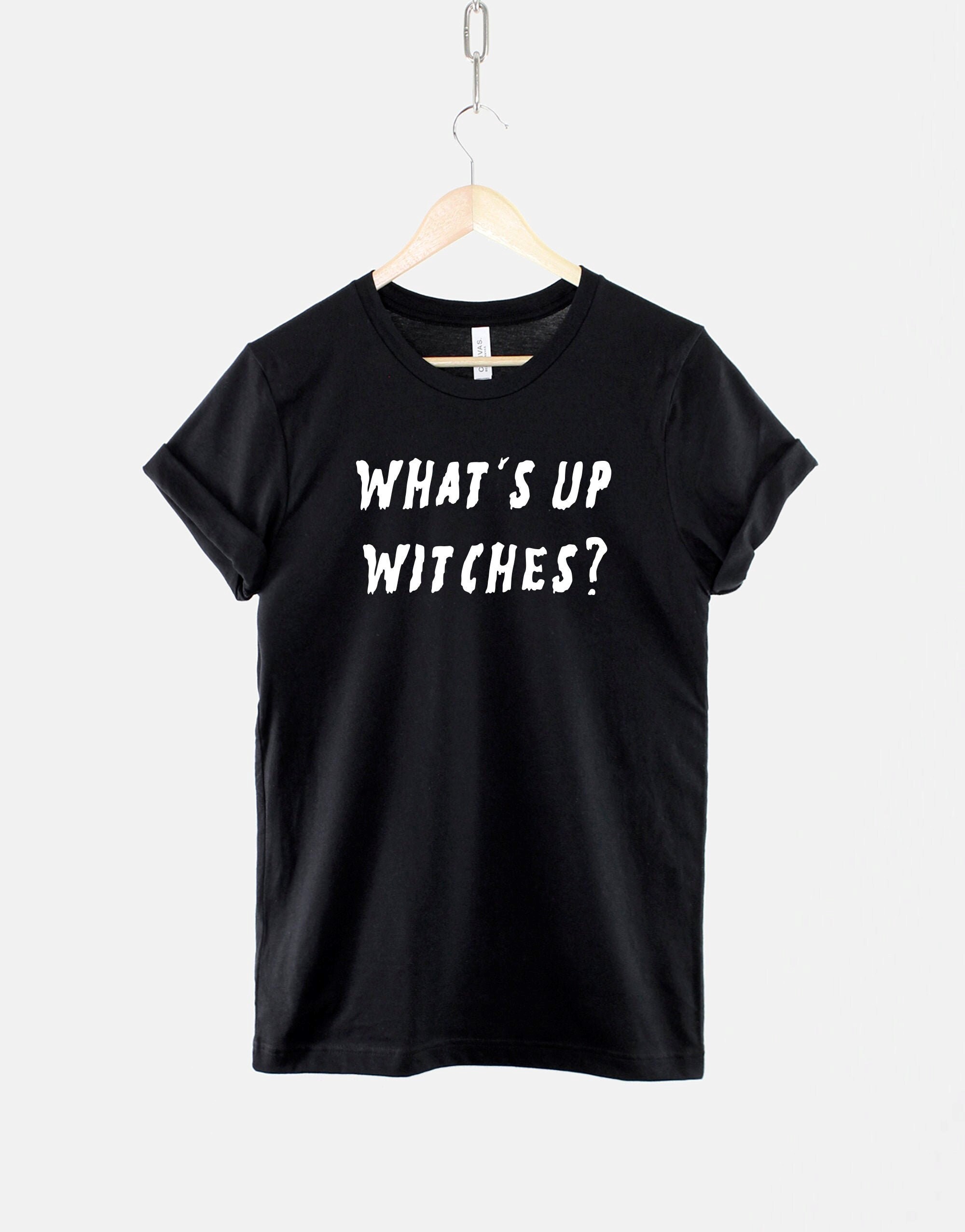 Whats Up Witches Halloween T-shirt Funny Spooky Graphic Tee For Women