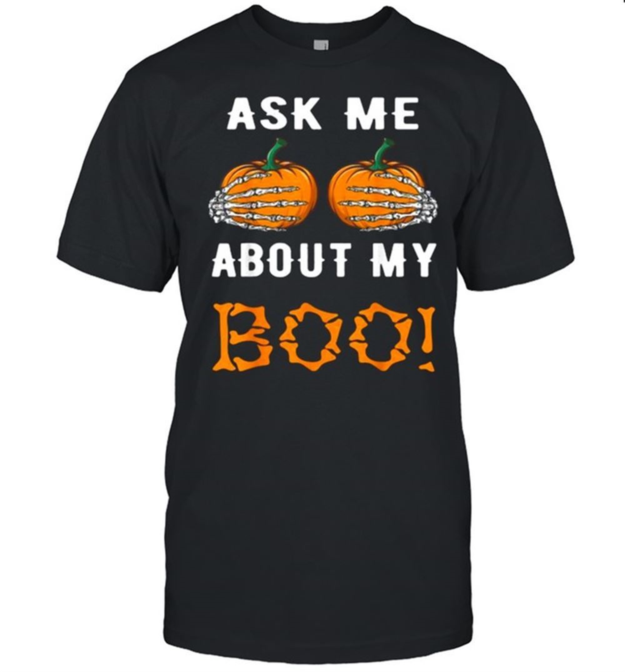 Ask Me About My Boo Pumpkin Skull Halloween T-shirt