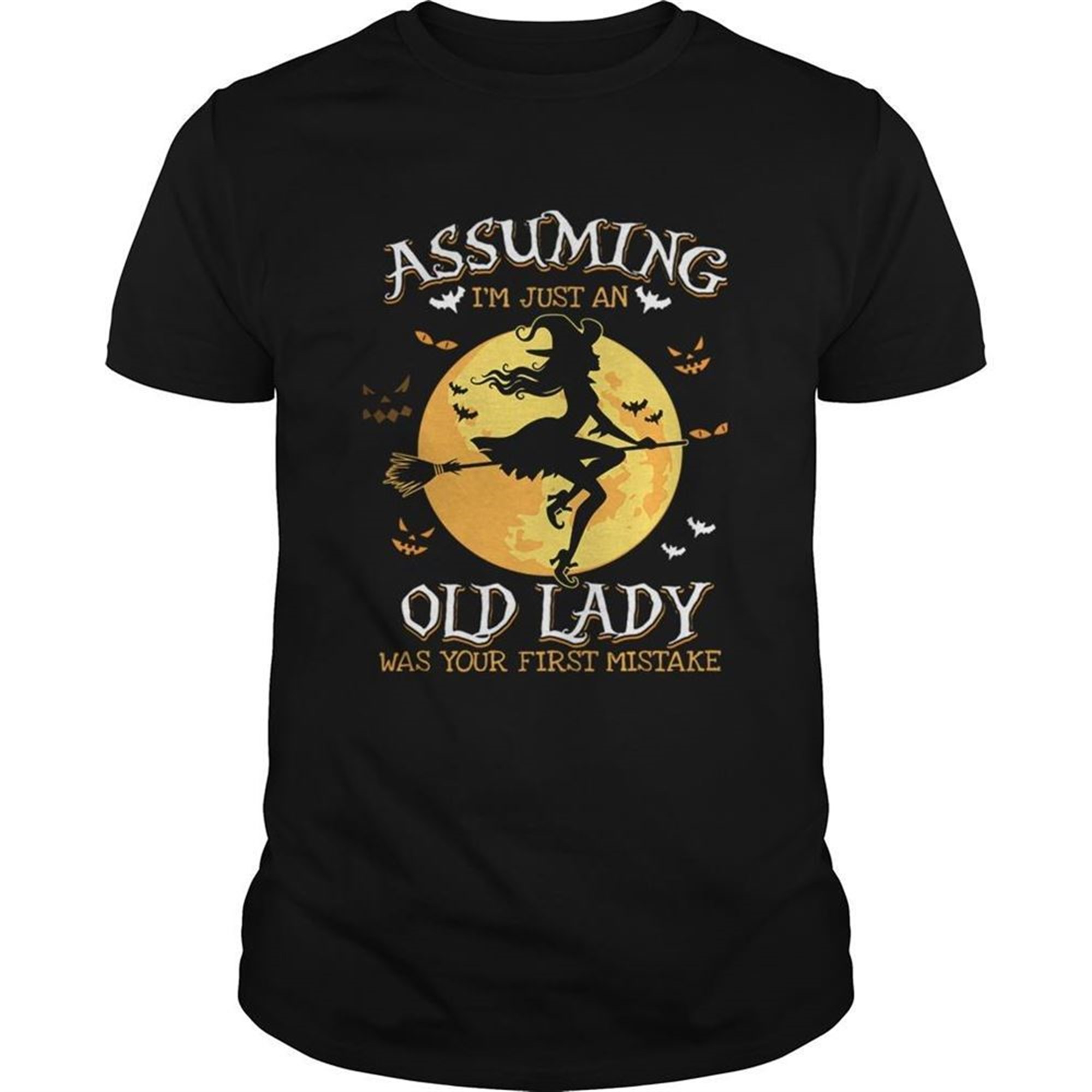 Assuming Im Just An Old Lady Was Your First Mistake Witch Halloween Gift Tshirt