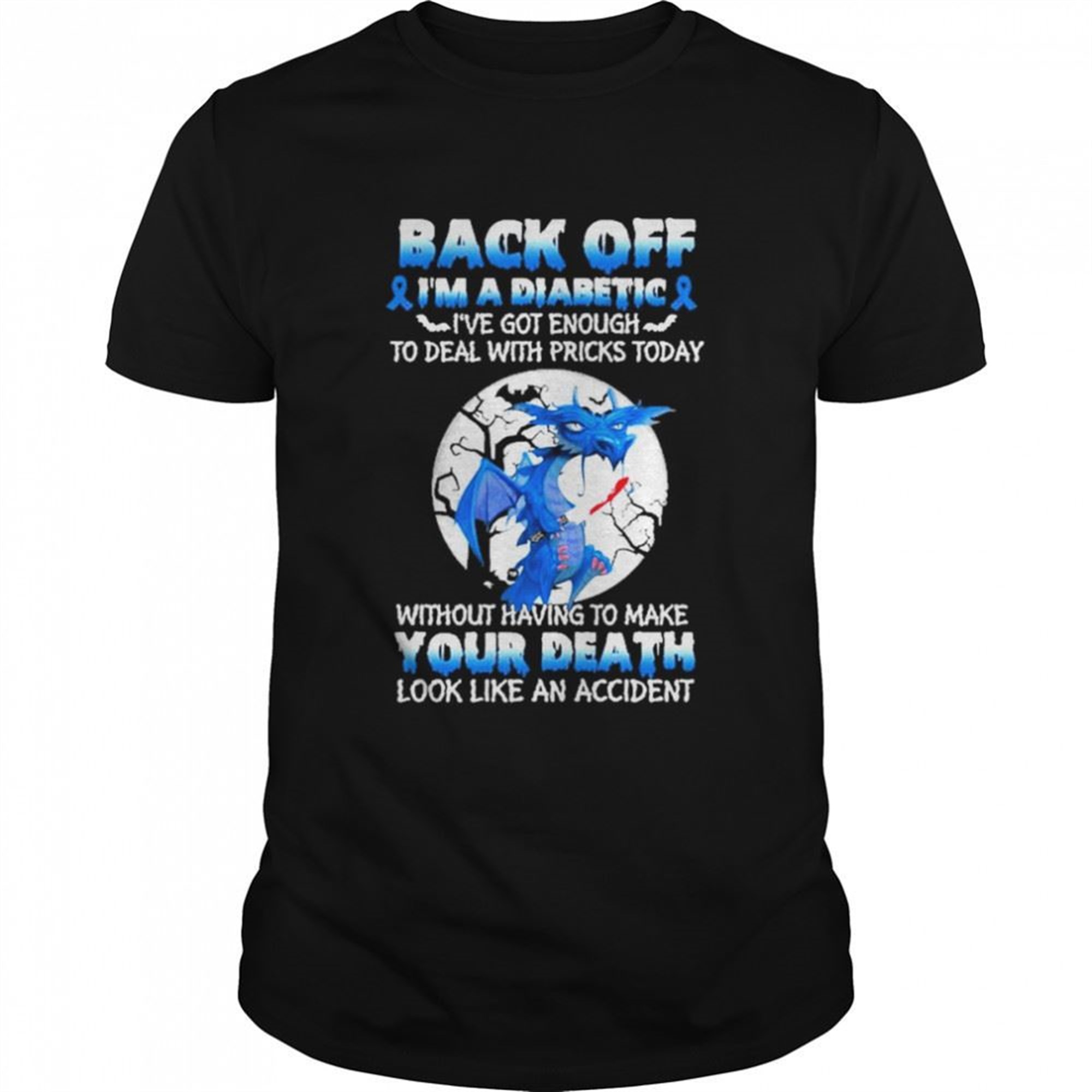 Back Off Im A Diabetic Ive Got Enough To Deal With Pricks Today Halloween Shirt