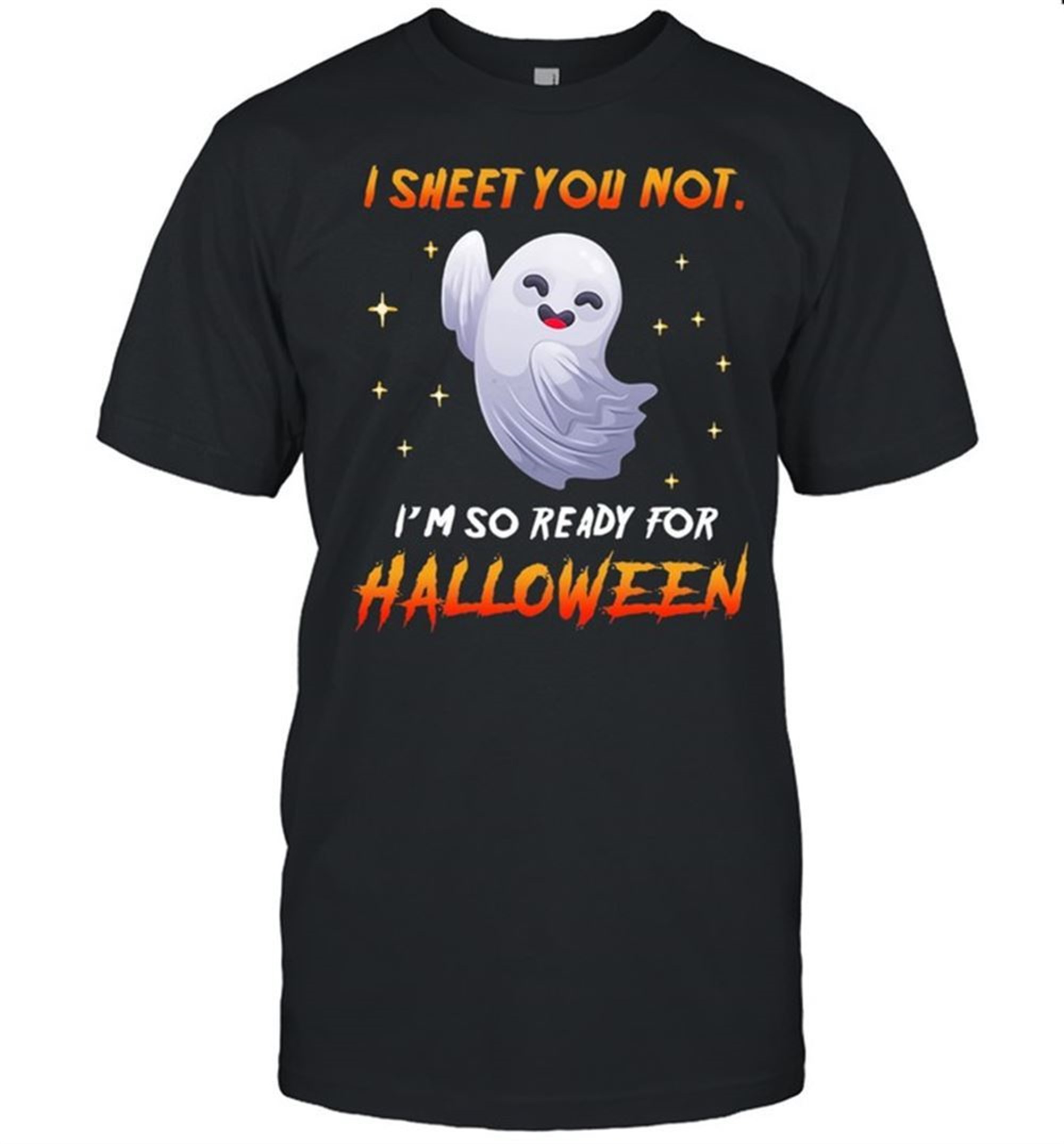 Boo I Sheet You Not Im So Ready For Halloween Shirt