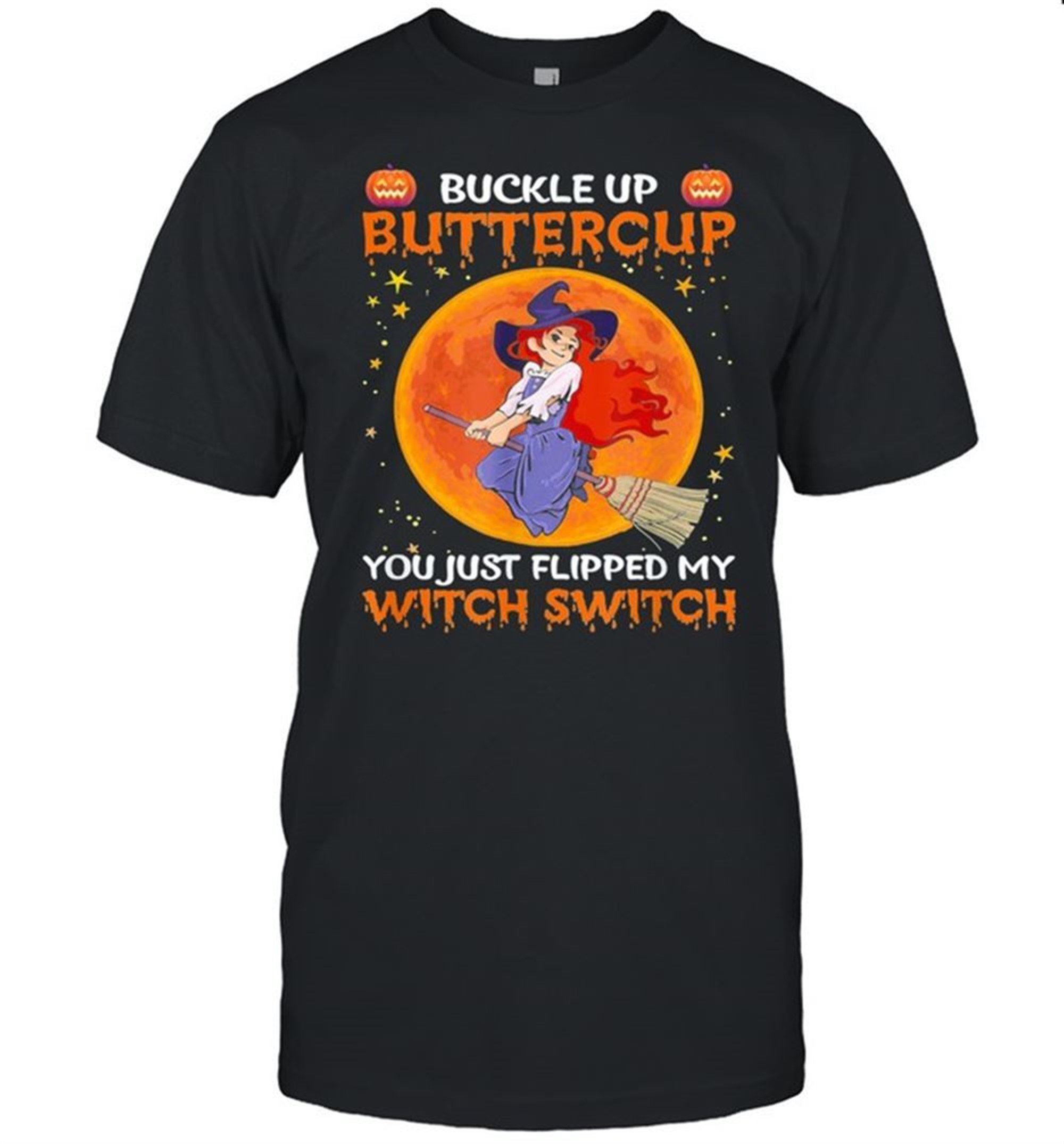 Buckle Up Buttercup You Flipped My Witch Switch Halloween Shirt