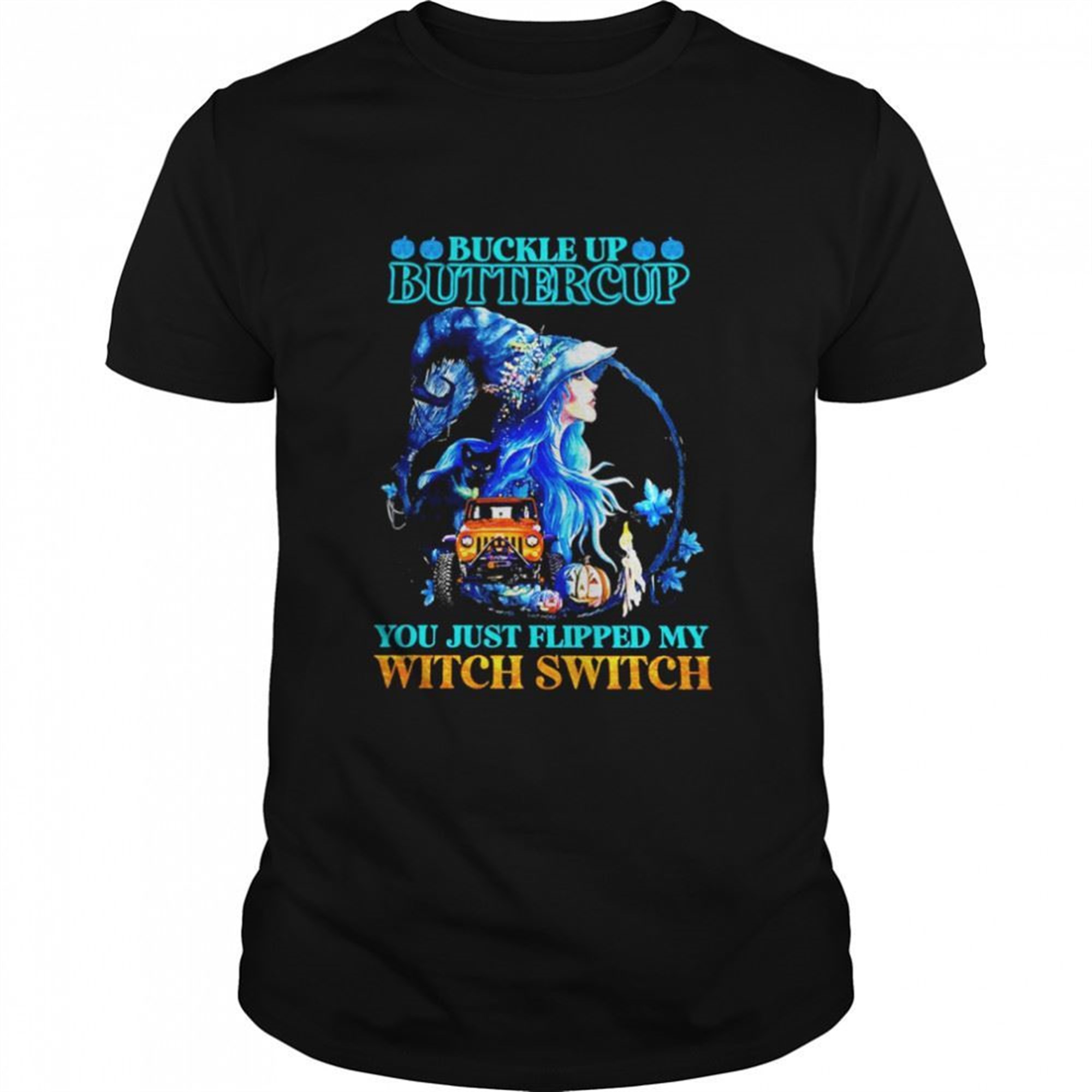 Buckle Up Buttercup You Just Flipped My Witch Jeep Halloween Shirt