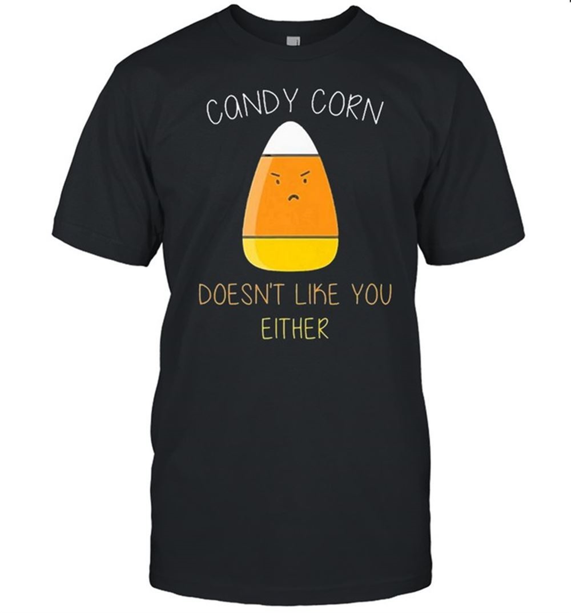Candy Corn Doesnt Like You Either Fun Halloween Costume Shirt