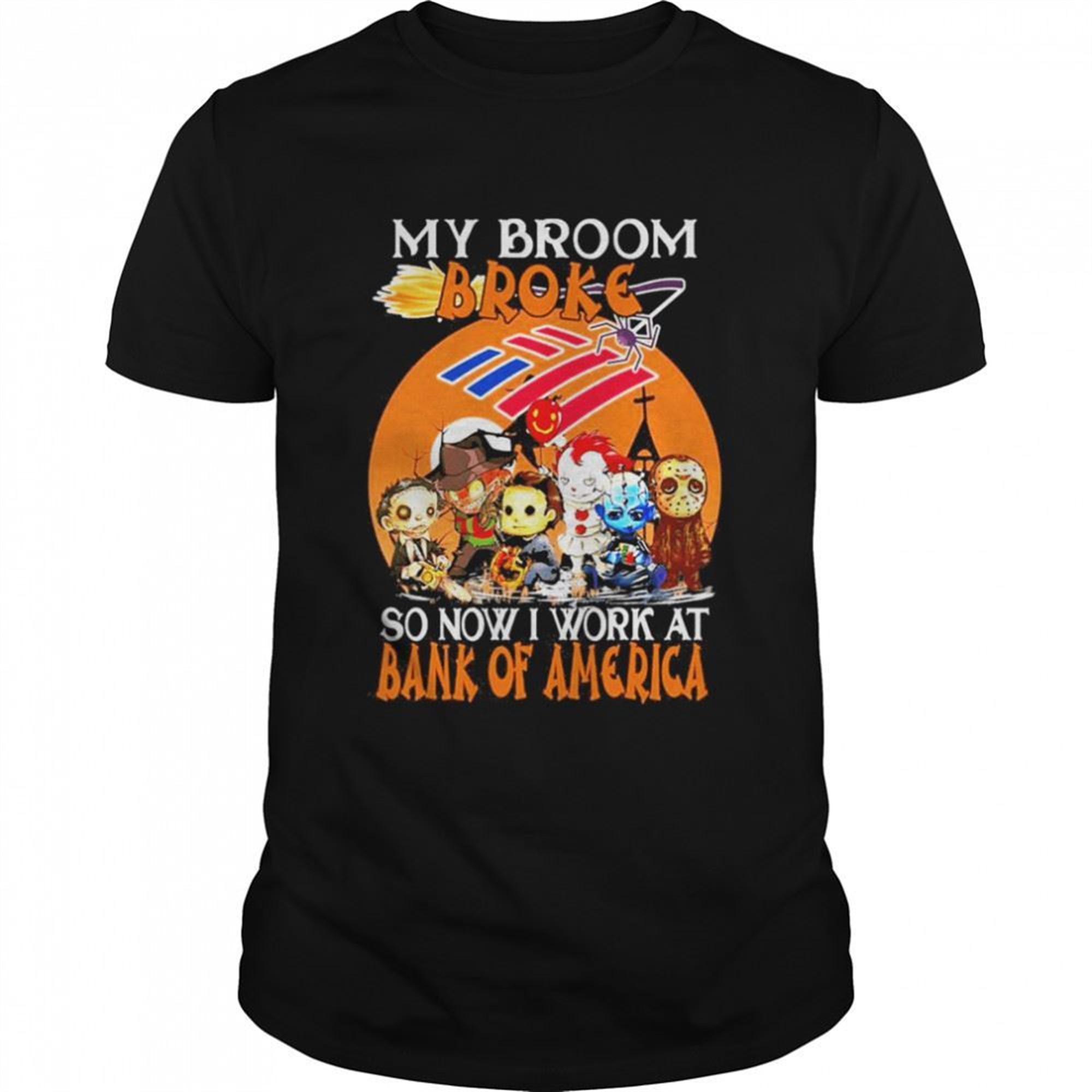 Chibi Horror Characters My Broom Broke So Now I Work At Bank Of America Halloween Shirt