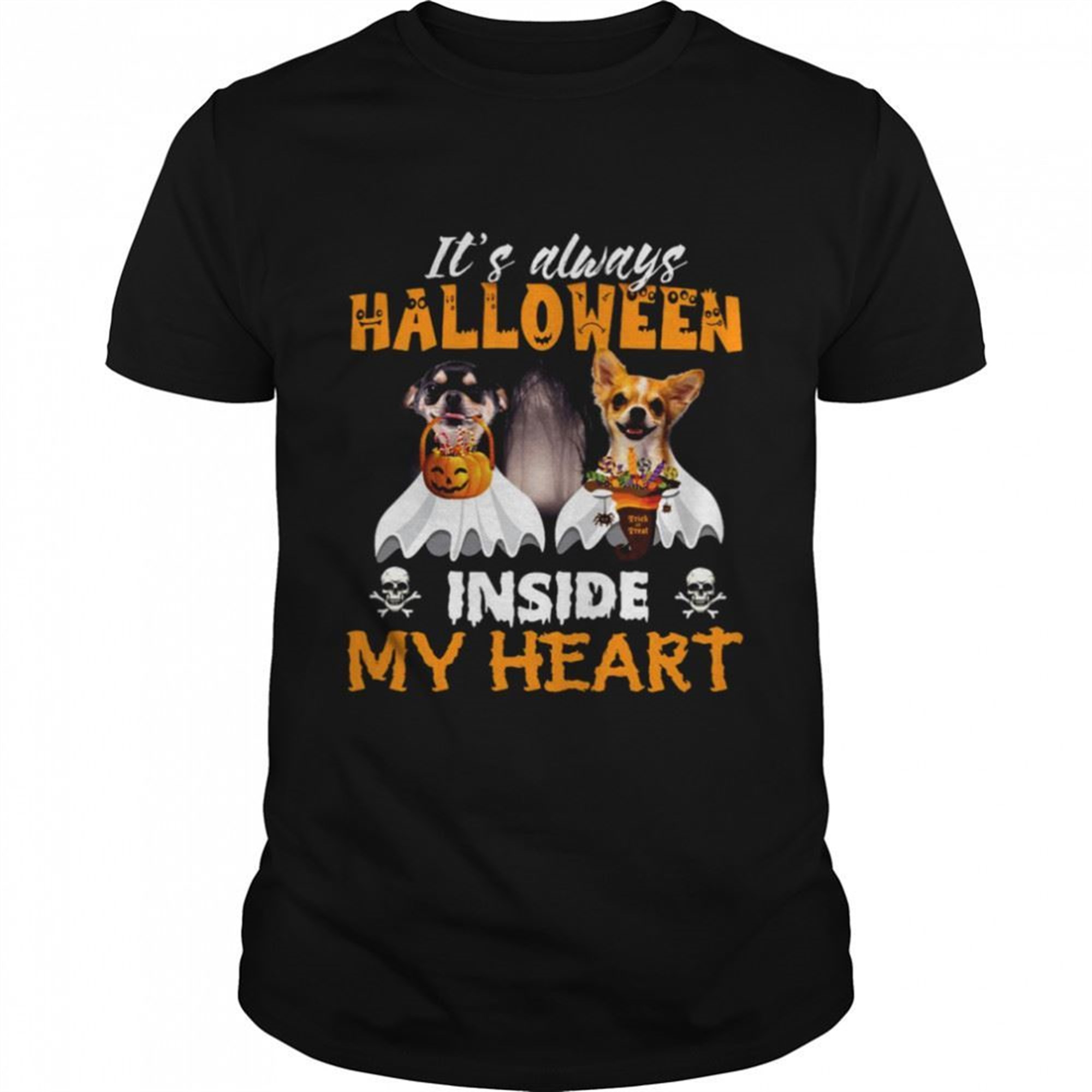Chihuahua Its Always Halloween Trick Or Treat Inside My Heart T-shirt