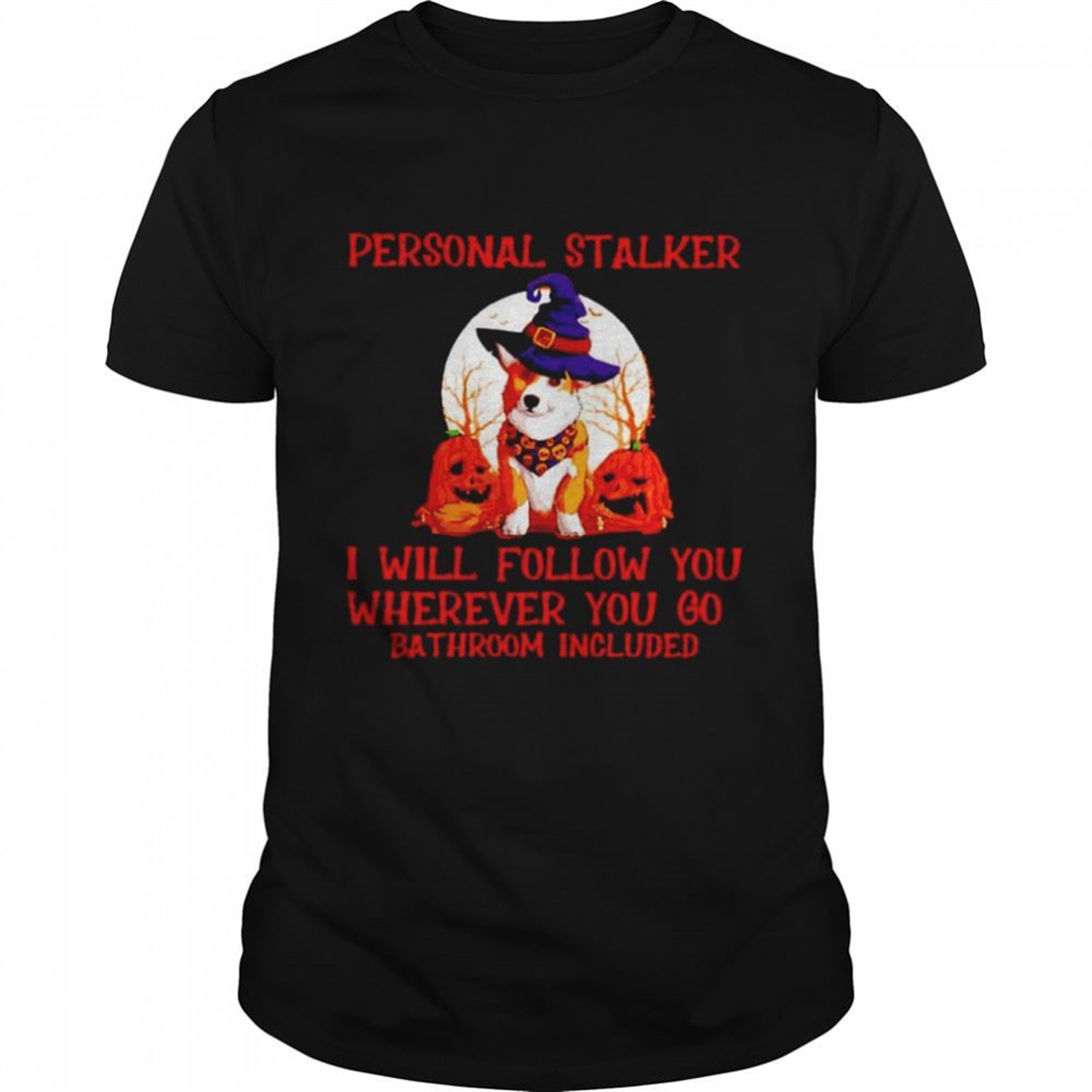 Corgi Personal Stalker I Will Follow You Halloween Shirt