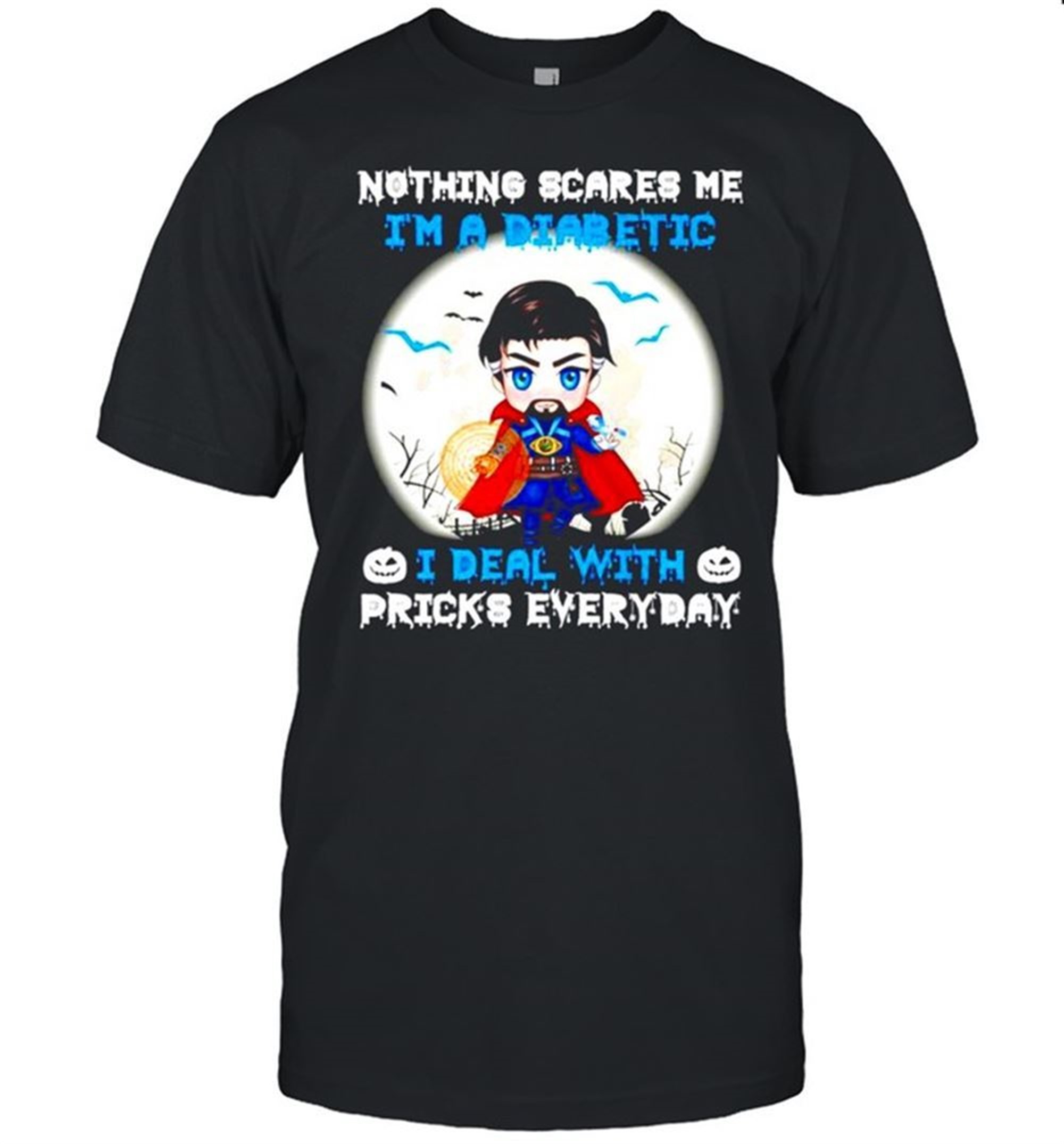 Doctor Strange Nothing Scares Me Im A Diabetic Halloween Shirt