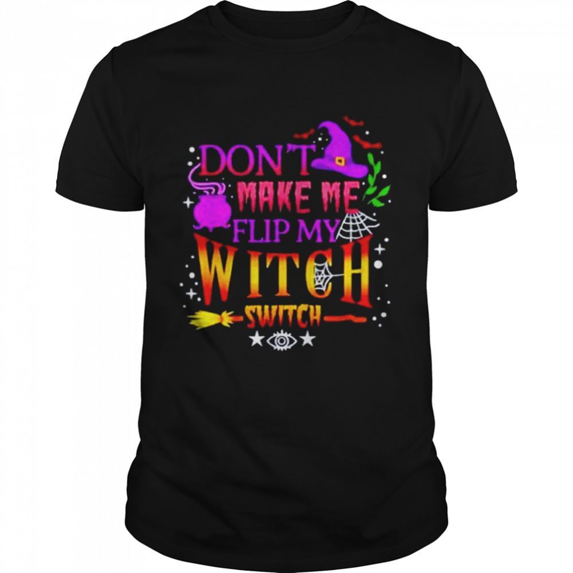 Dont Make Me Flip My Witch Switch Halloween Unisex T-shirt