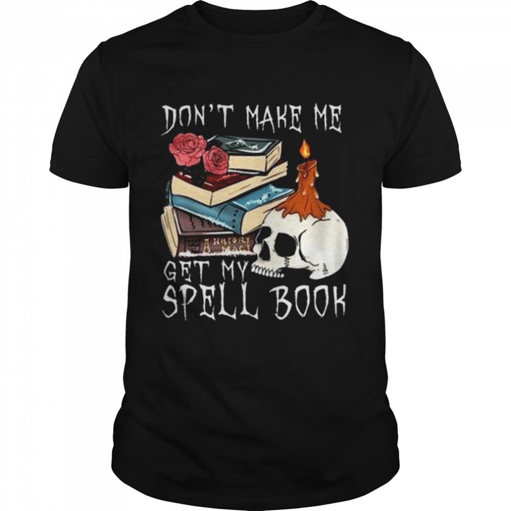 Dont Make Me Get My Spell Book Halloween Shirt