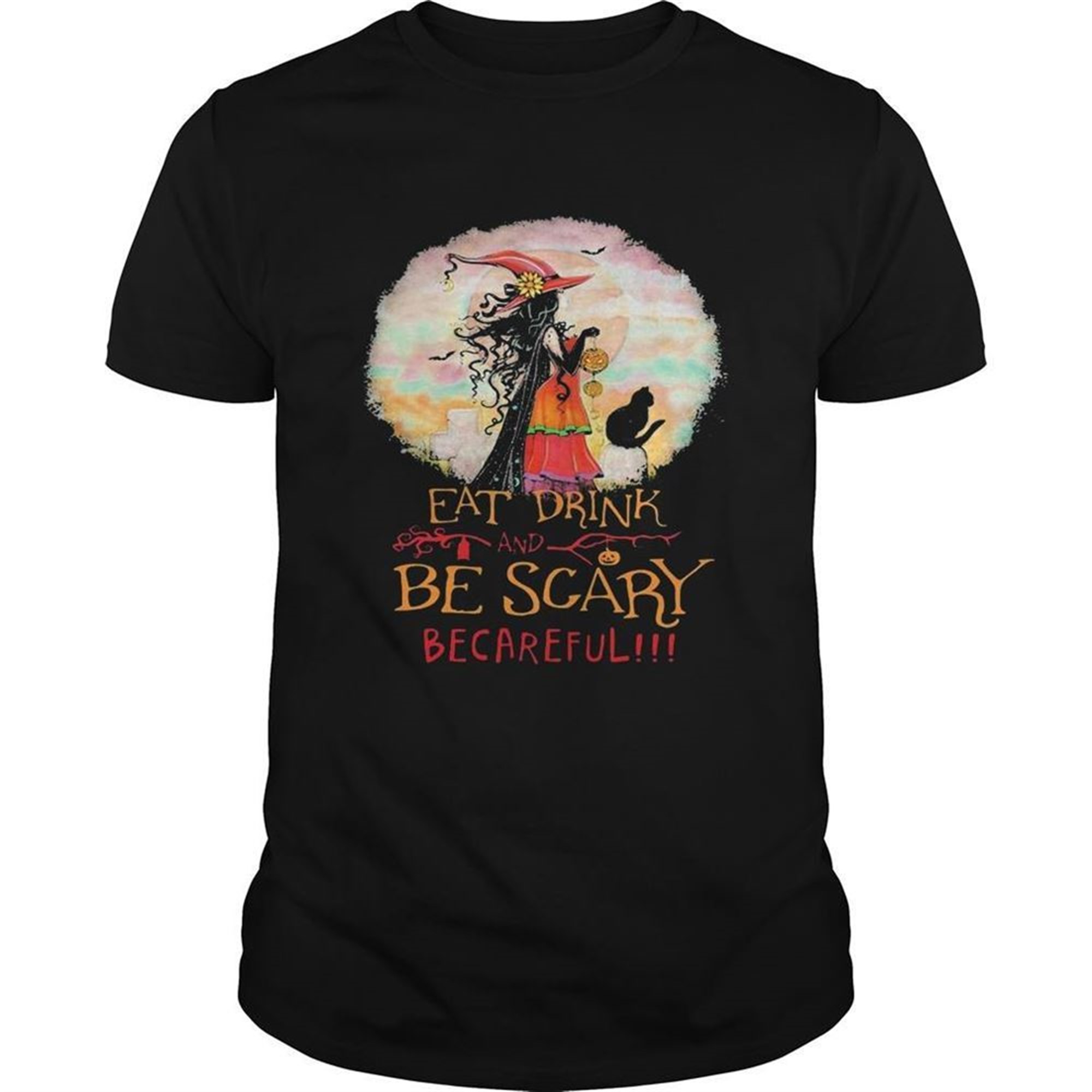 Eat Drink And Be Scary Be Careful Witch Halloween Shirt
