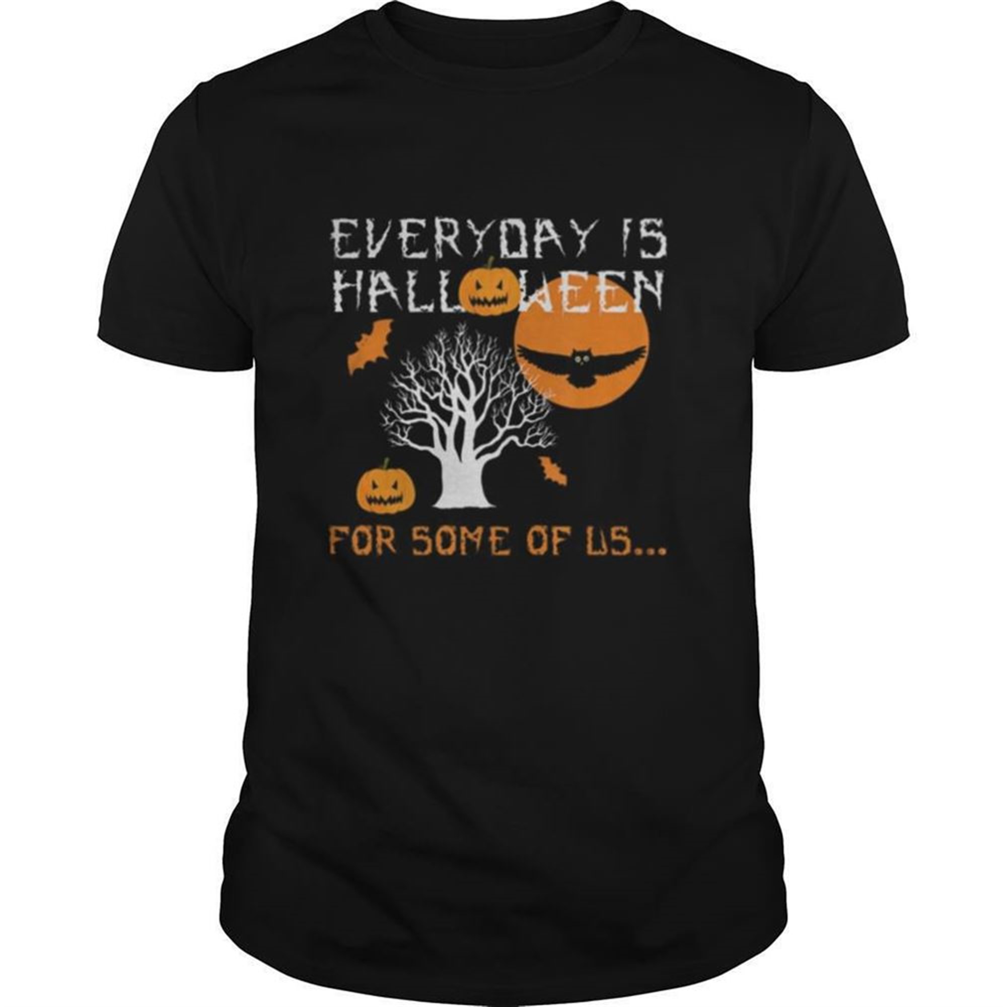 Every Day Is Halloween For Some Of Us Shirt