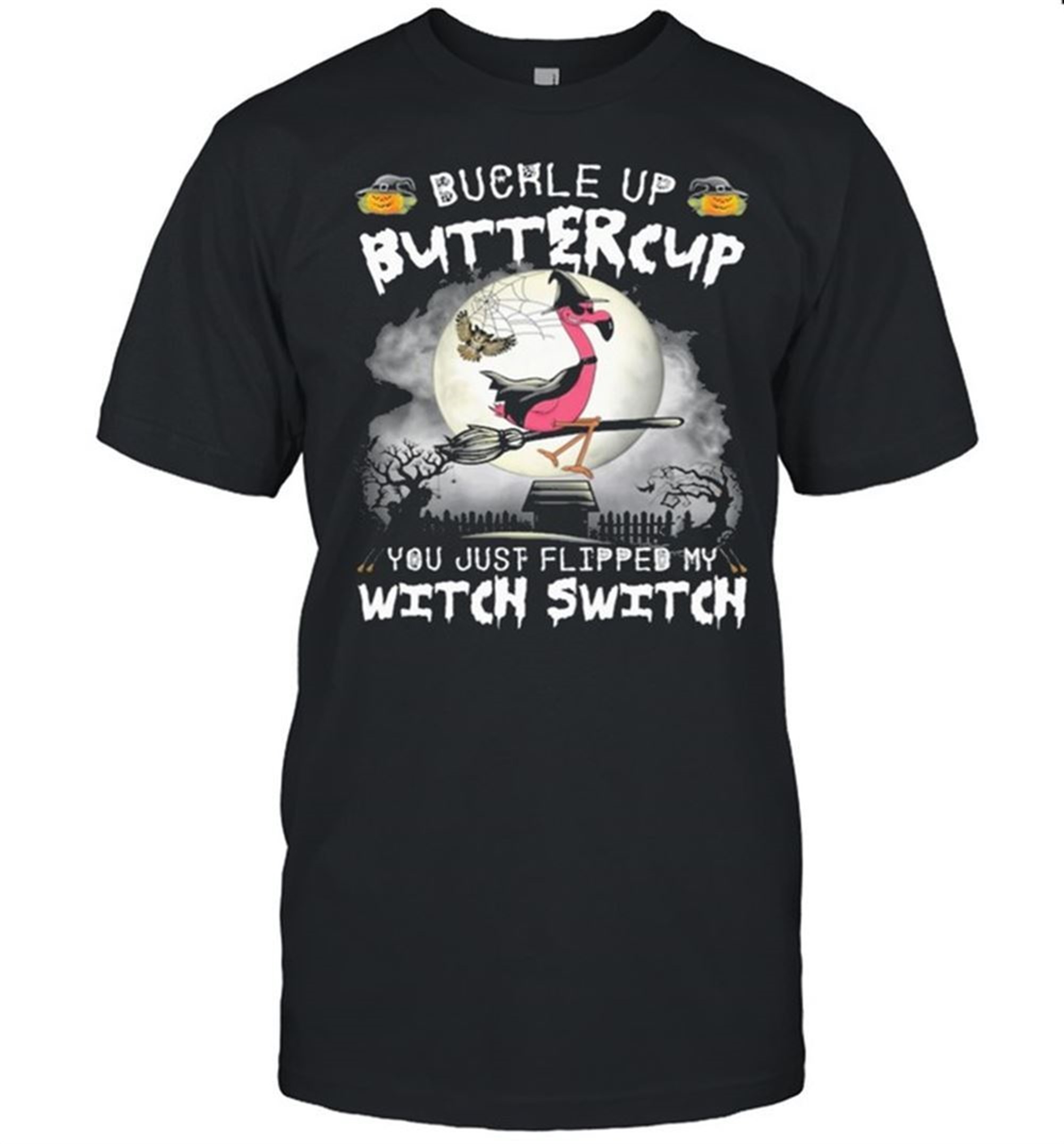 Flamingo Buckle Up Buttercup You Just Flipped My Witch Switch Halloween Shirt