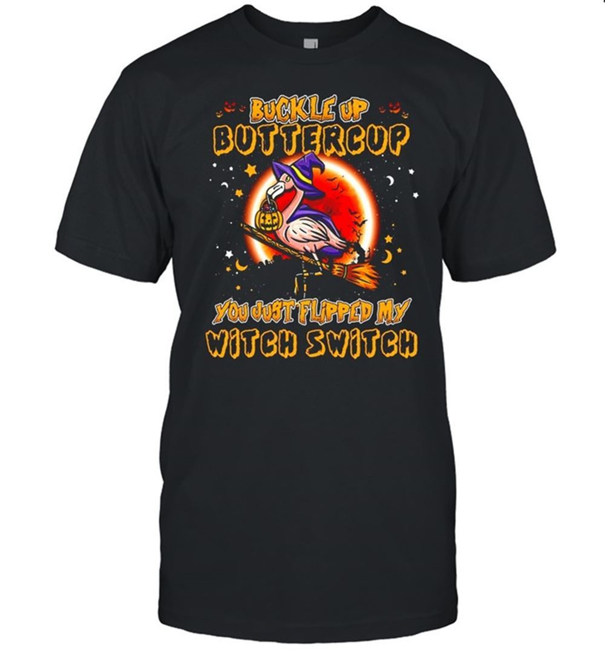 Flamingo Buckle Up Buttercup You Just Flipped My Witch Switch Halloween T-shirt