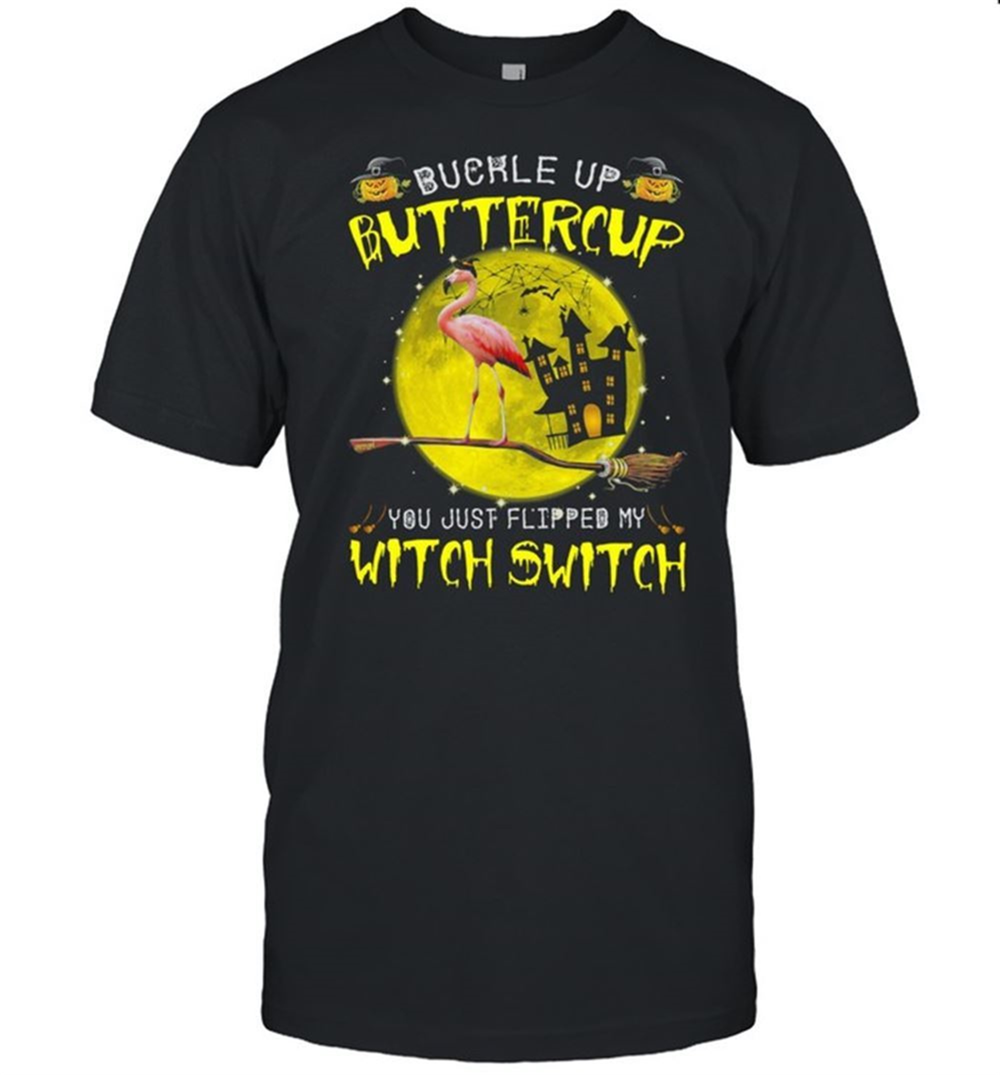 Flamingo Buckle Up Buttercup You Just Flipped My Witch Witch Halloween Shirt