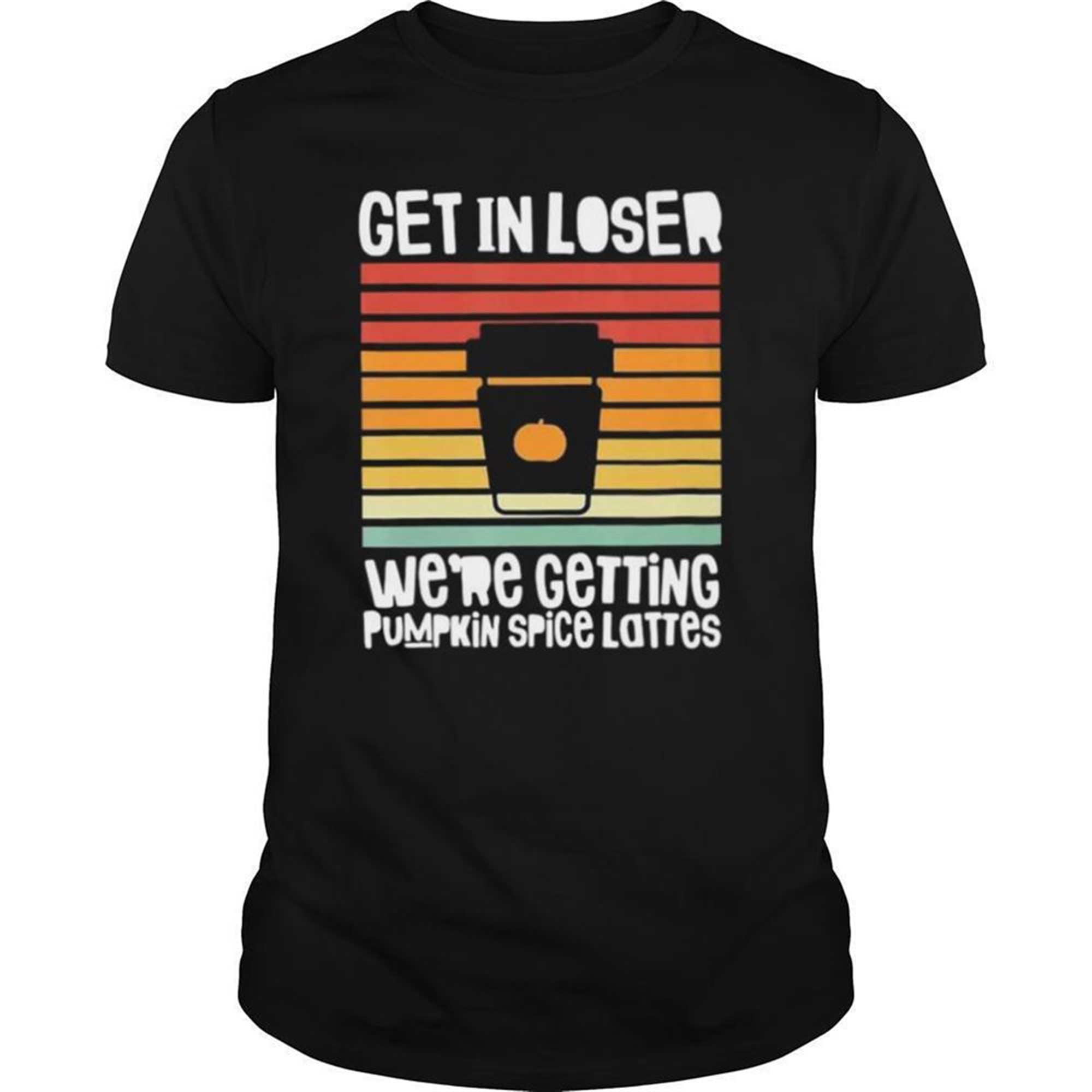 Get In Loser Were Getting Pumpkin Spice Lattes Coffee Halloween Vintage Shirt