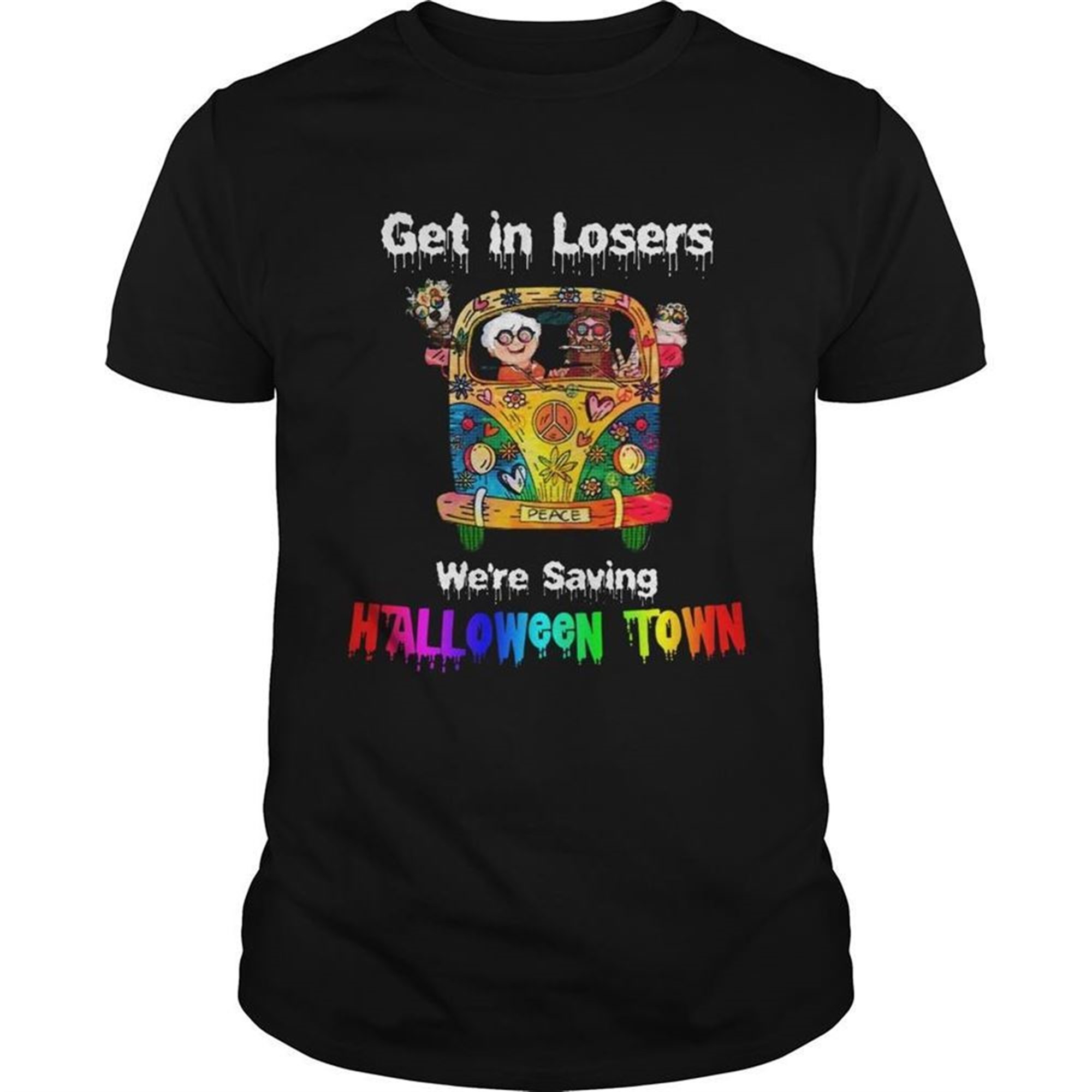 Get In Losers Were Saving Halloween Town Car Hippie Shirt