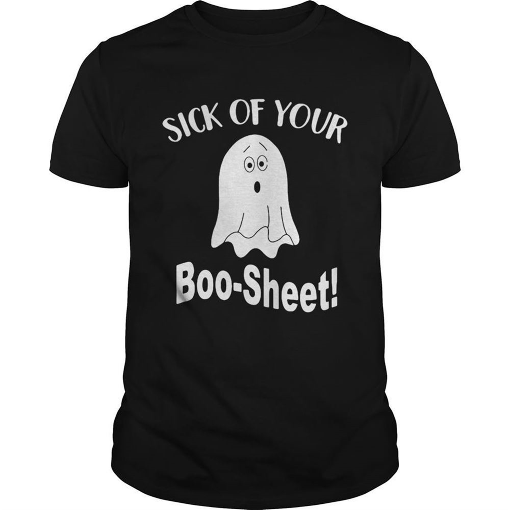 Ghost Sick Of Your Boo Sheet Halloween Shirt
