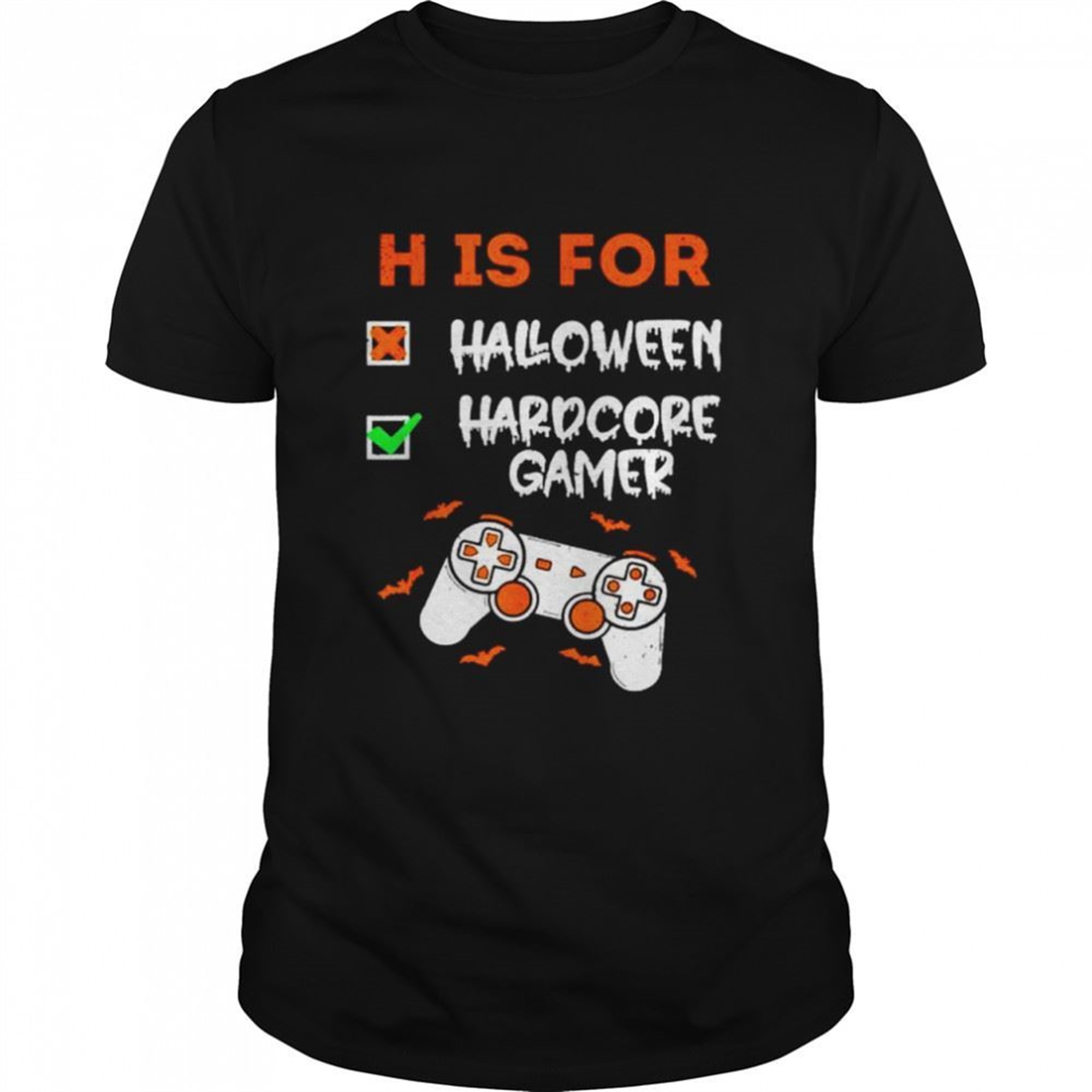 H Is For Hardcore Gamer Not Halloween Shirt
