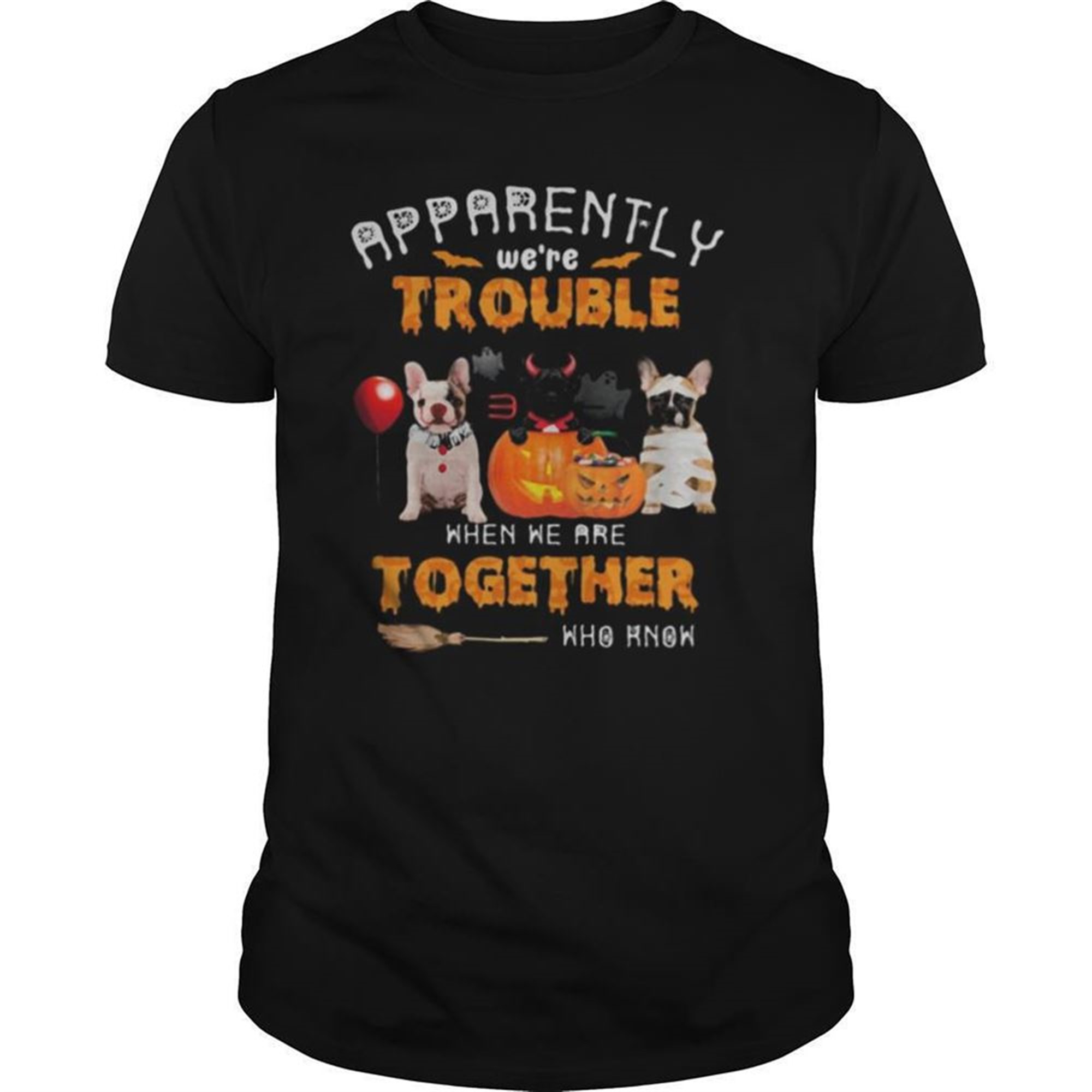 Halloween Apparently Were Trouble When We Are Together Who Know Shirt
