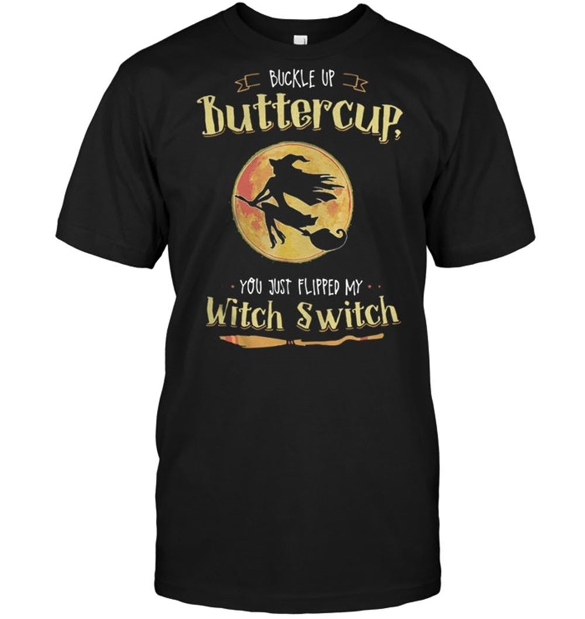 Halloween Buckle Up Buttercup You Just Flipped My Witch Switch Shirt