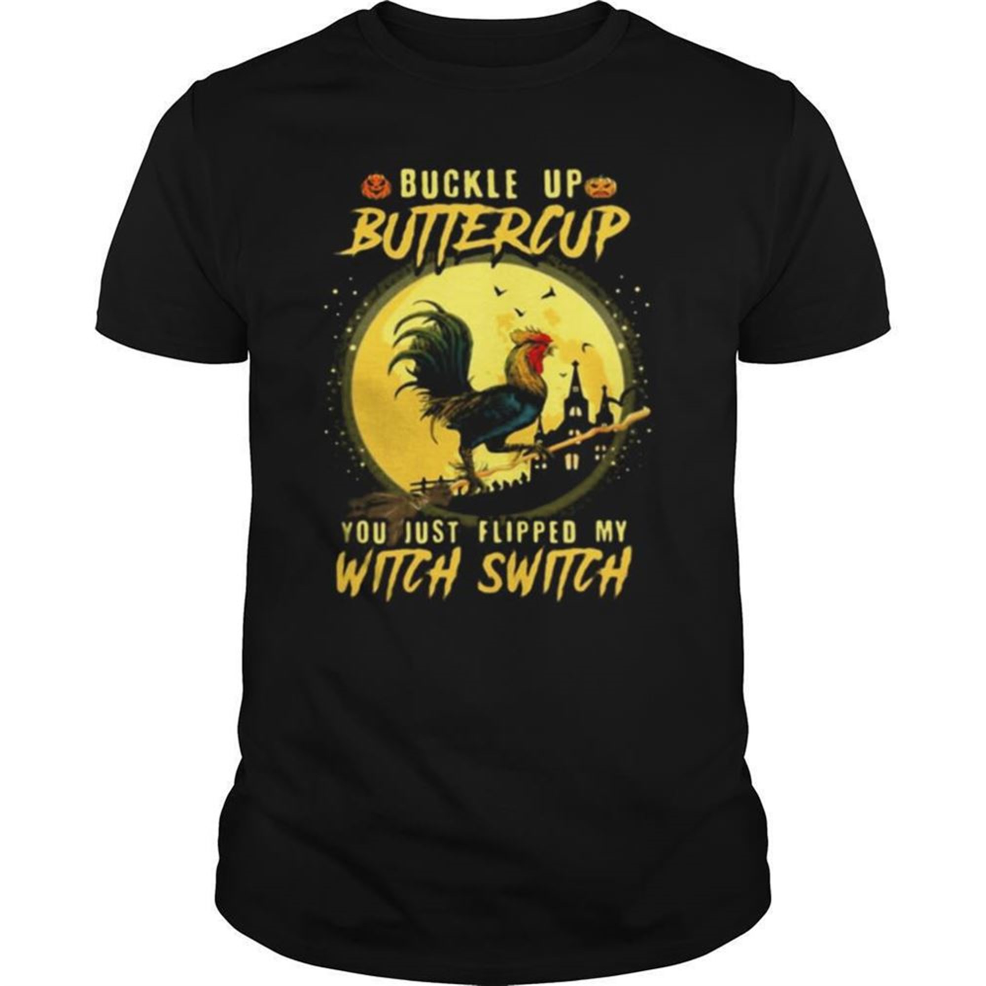 Halloween Chicken Buckle Up Buttercup You Just Flipped My Witch Switch Shirt