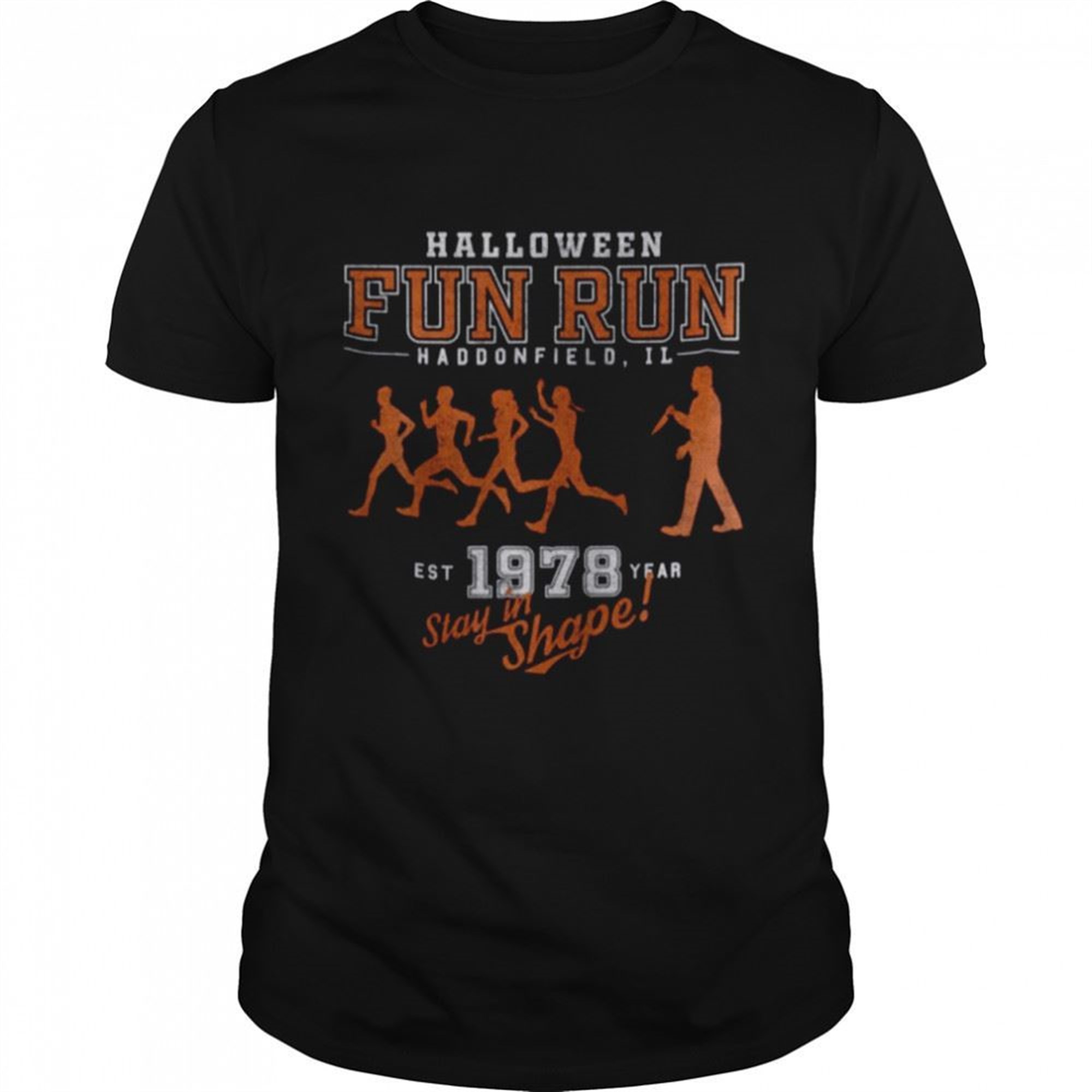 Halloween Fun Run Haddonfield Il Est 1978 Year Stay In Shape Shirt
