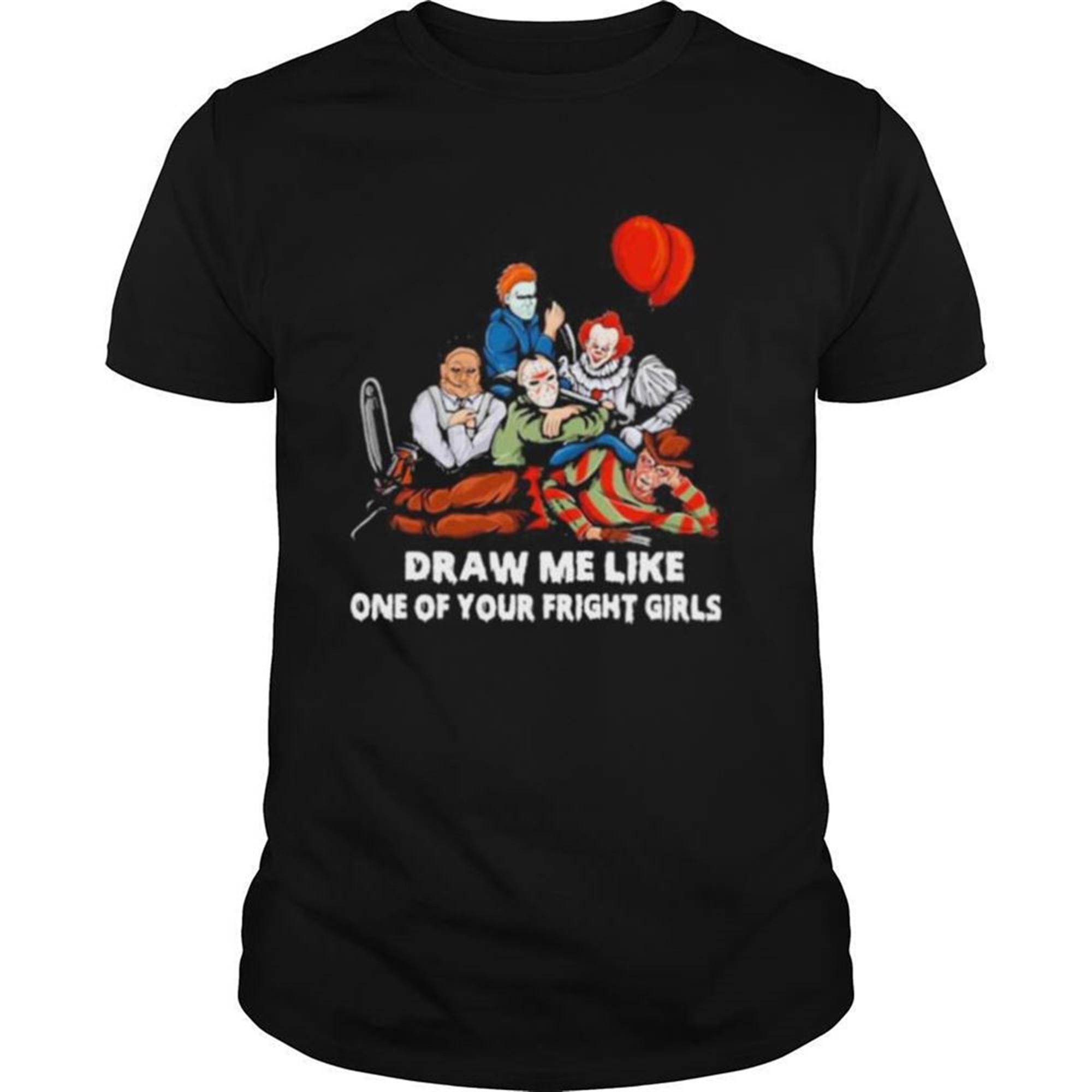 Halloween Horror Characters Draw Me Like One Of Your Fright Girls Shirt