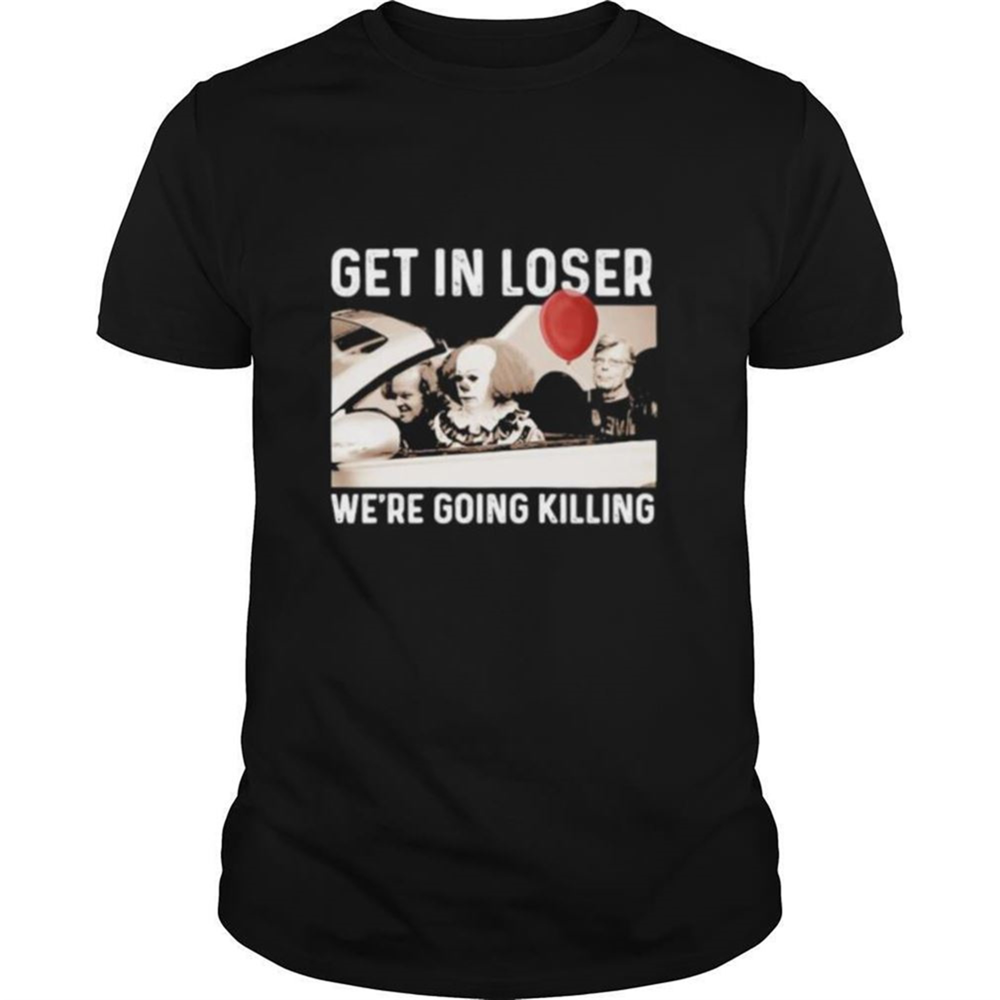 Halloween Horror Characters Get In Loser Were Goinng Killing Shirt