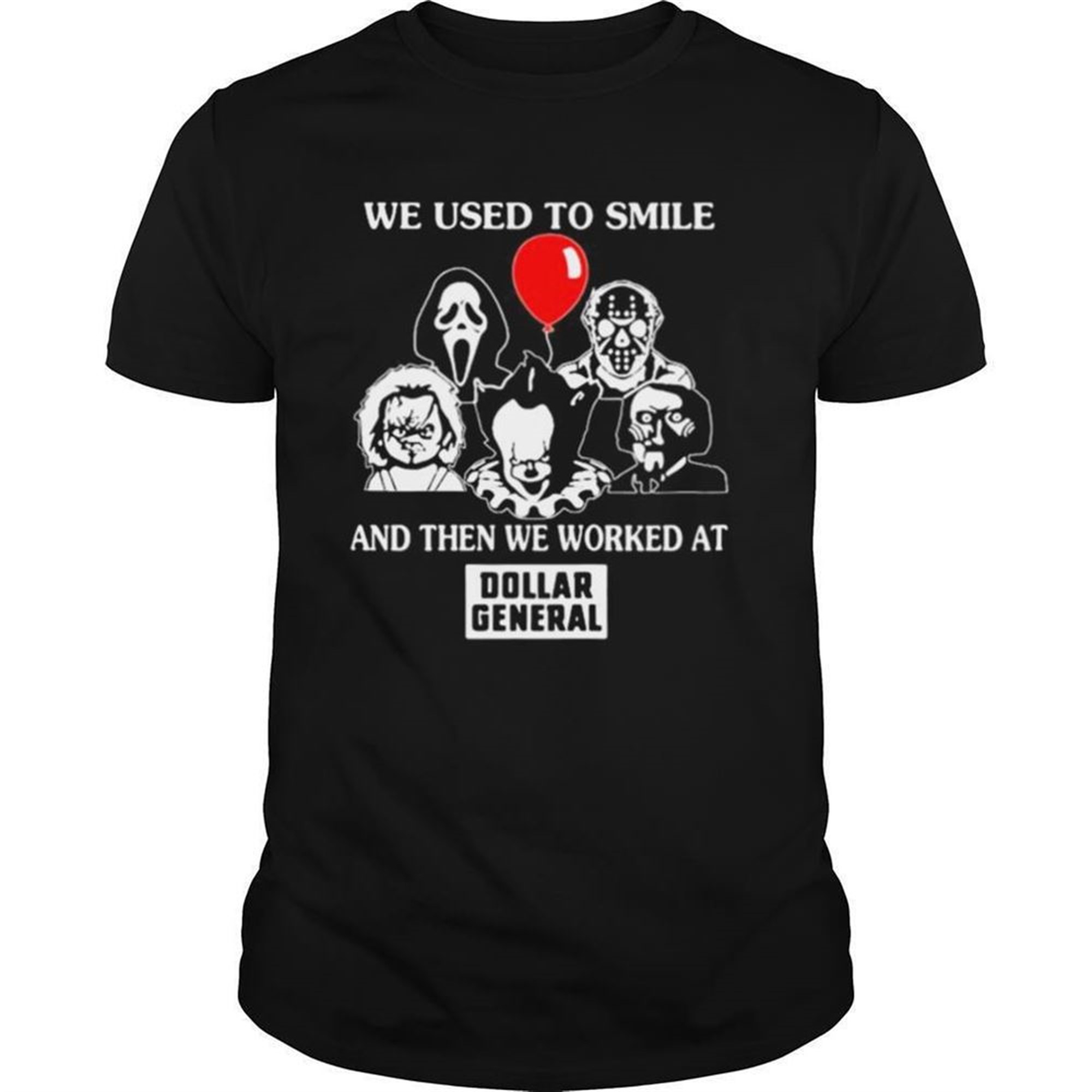 Halloween Horror Characters We Used To Smile And Then We Worked At Dollar General Shirt