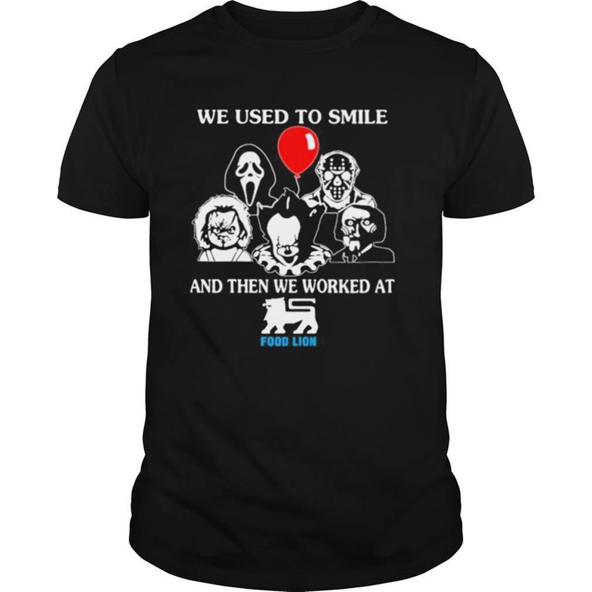 Halloween Horror Characters We Used To Smile And Then We Worked At Food Lion Shirt