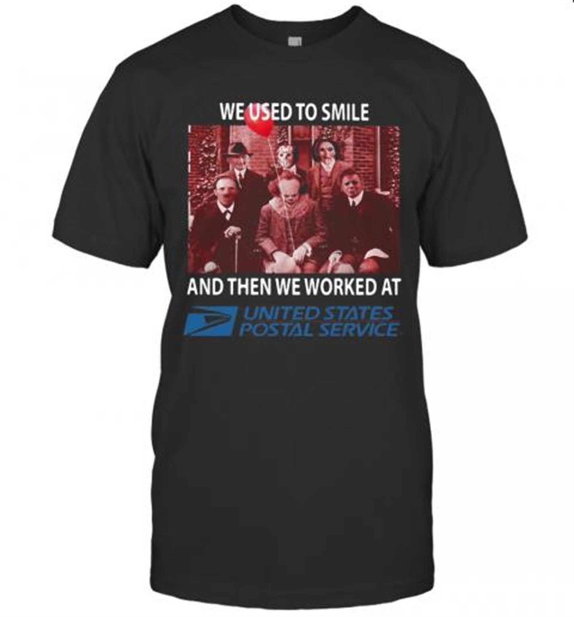 Halloween Horror Characters We Used To Smile And Then We Worked At United States Postal Service T-shirt