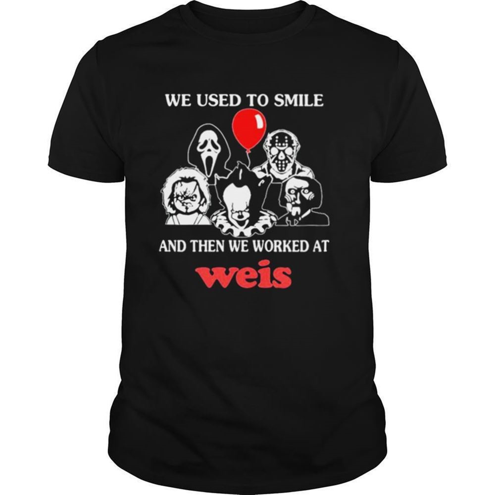 Halloween Horror Characters We Used To Smile And Then We Worked At Weis Shirt