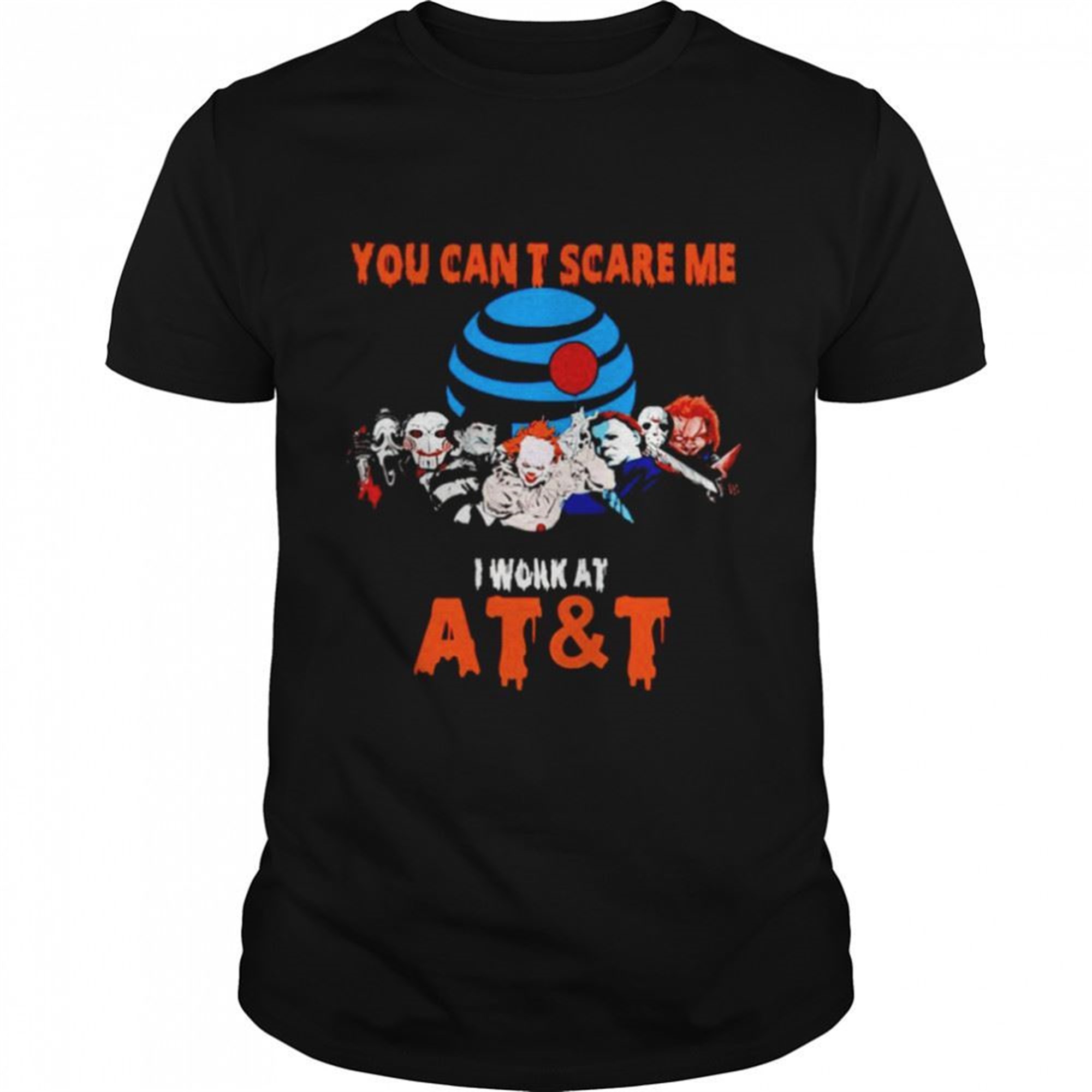 Halloween Horror Movies Characters You Cant Scare Me I Work At At And T Shirt