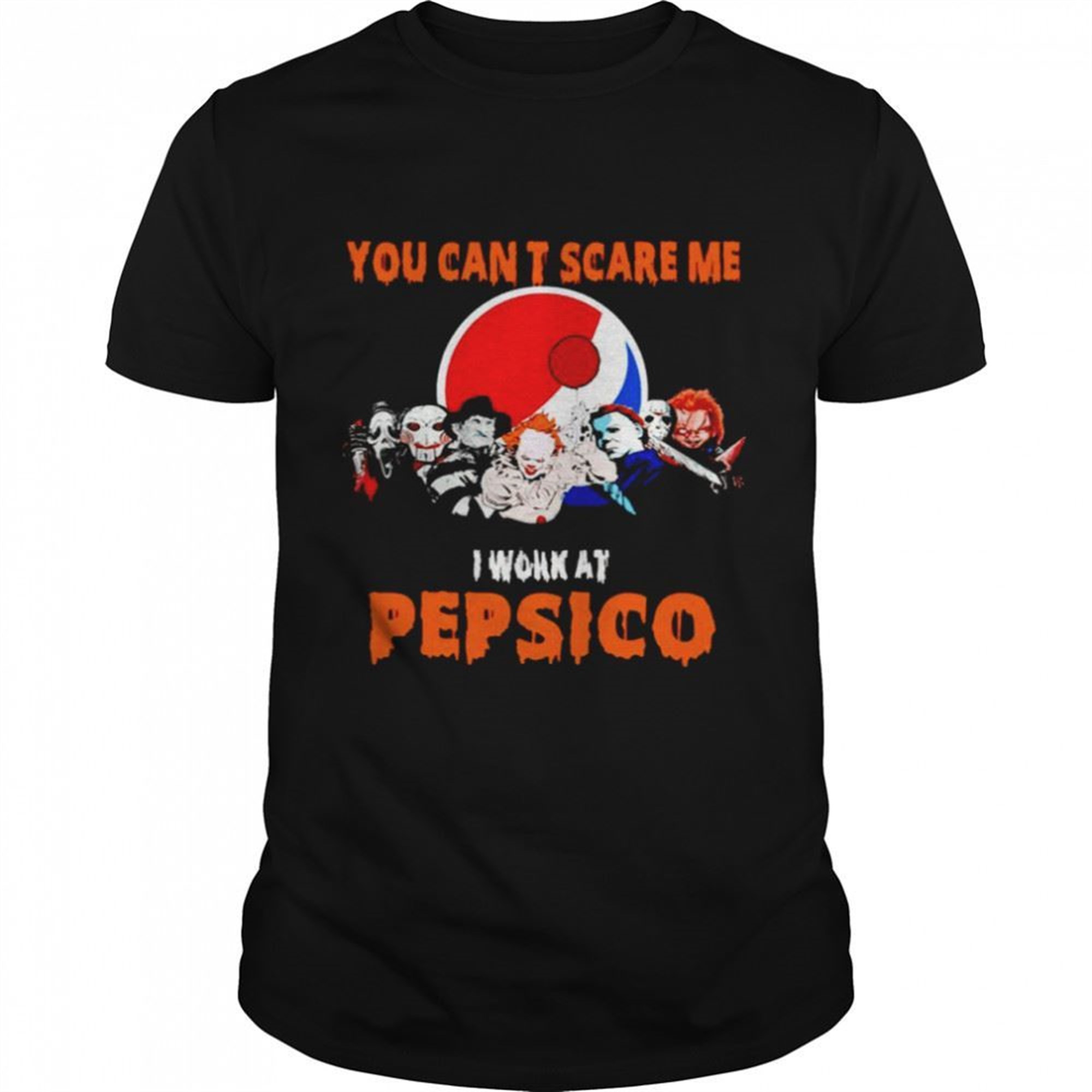 Halloween Horror Movies Characters You Cant Scare Me I Work At Pepsico Shirt