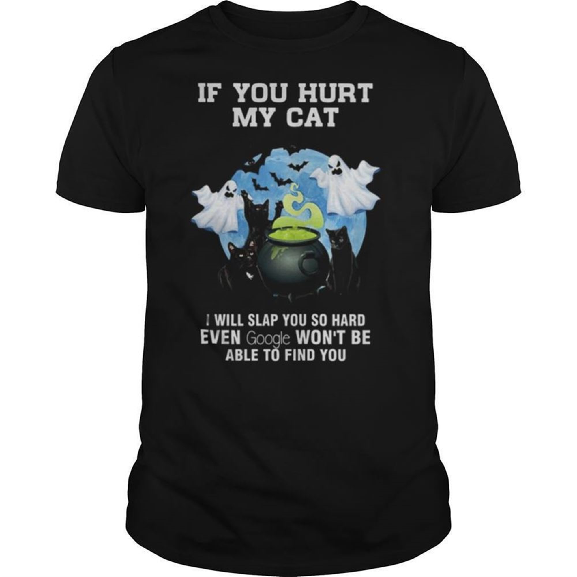 Halloween If You Hurt My Cat I Will Slap You So Hard Even Google Wont Be Able To Find You Shirt