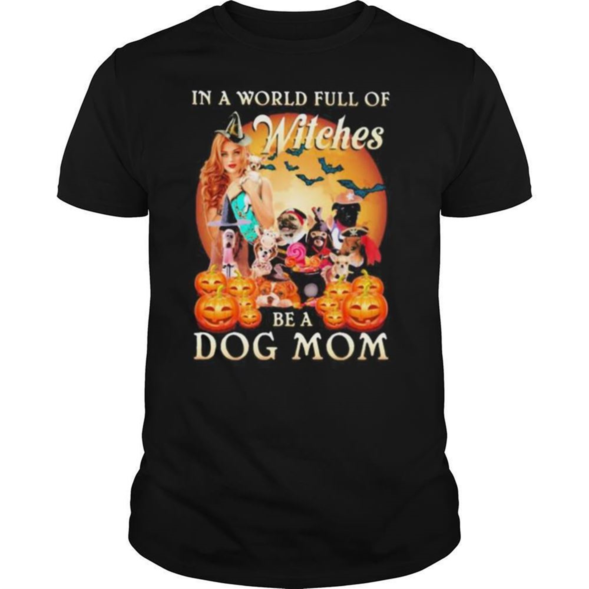 Halloween In A World Full Of Witches Be A Dog Mom Moon Shirt