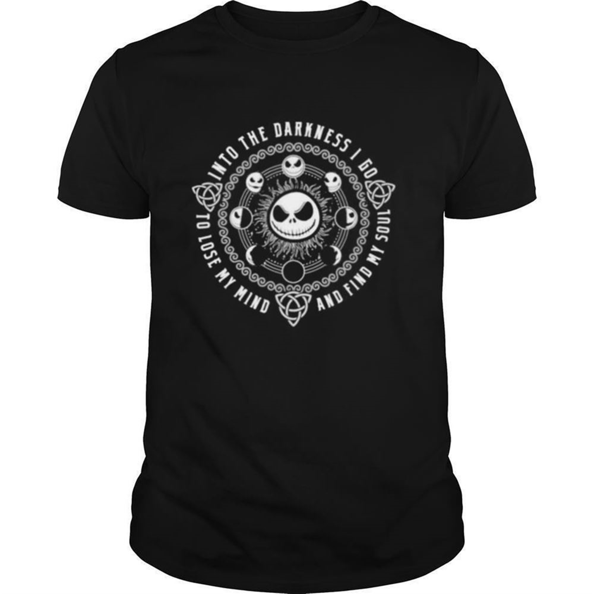 Halloween Jack Skellington Into The Darkness I Go To Lose My Mind And Find My Soul Shirt