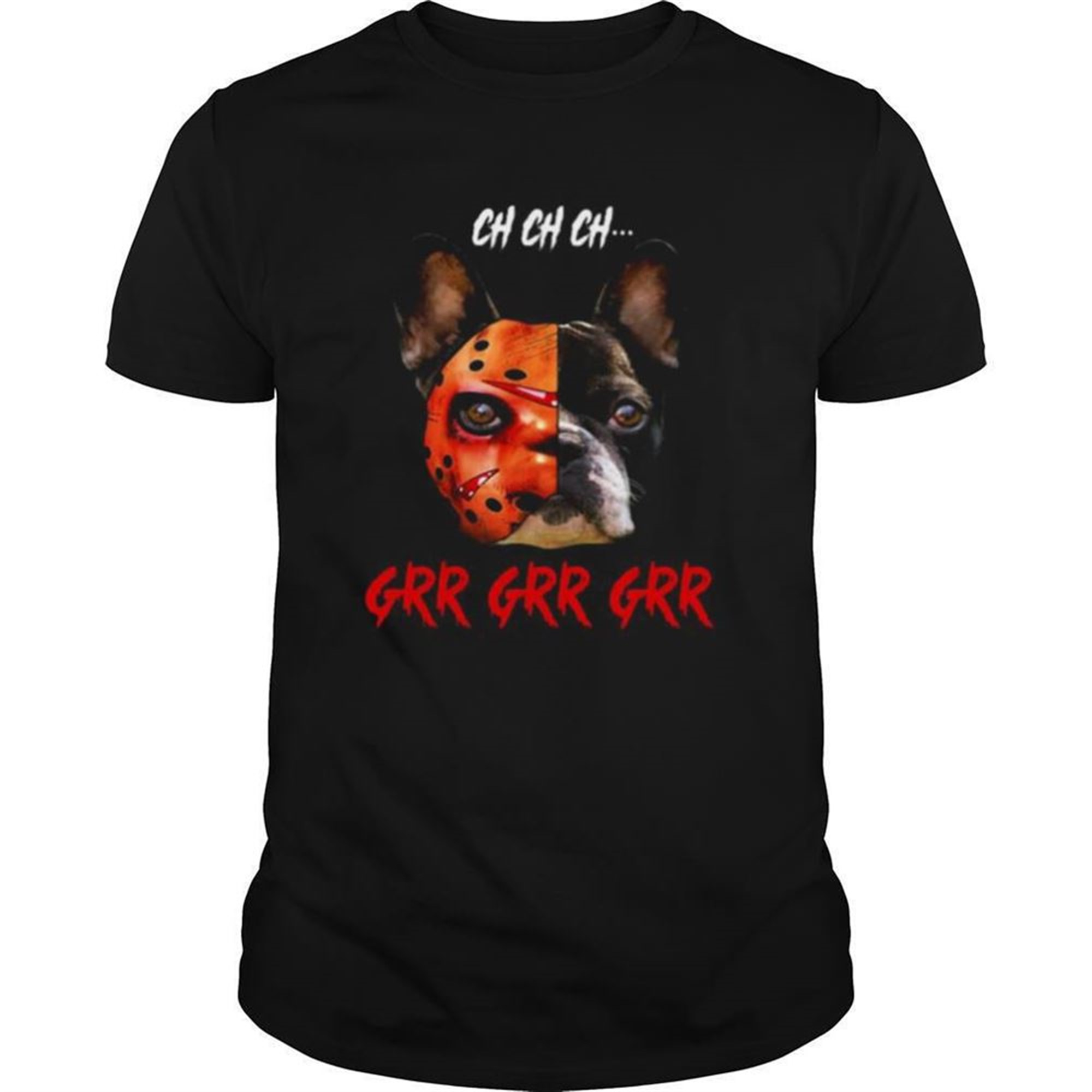 Halloween Jason Voorhees Chihuahua Ch Ch Ch Grr Grr Grr Shirt