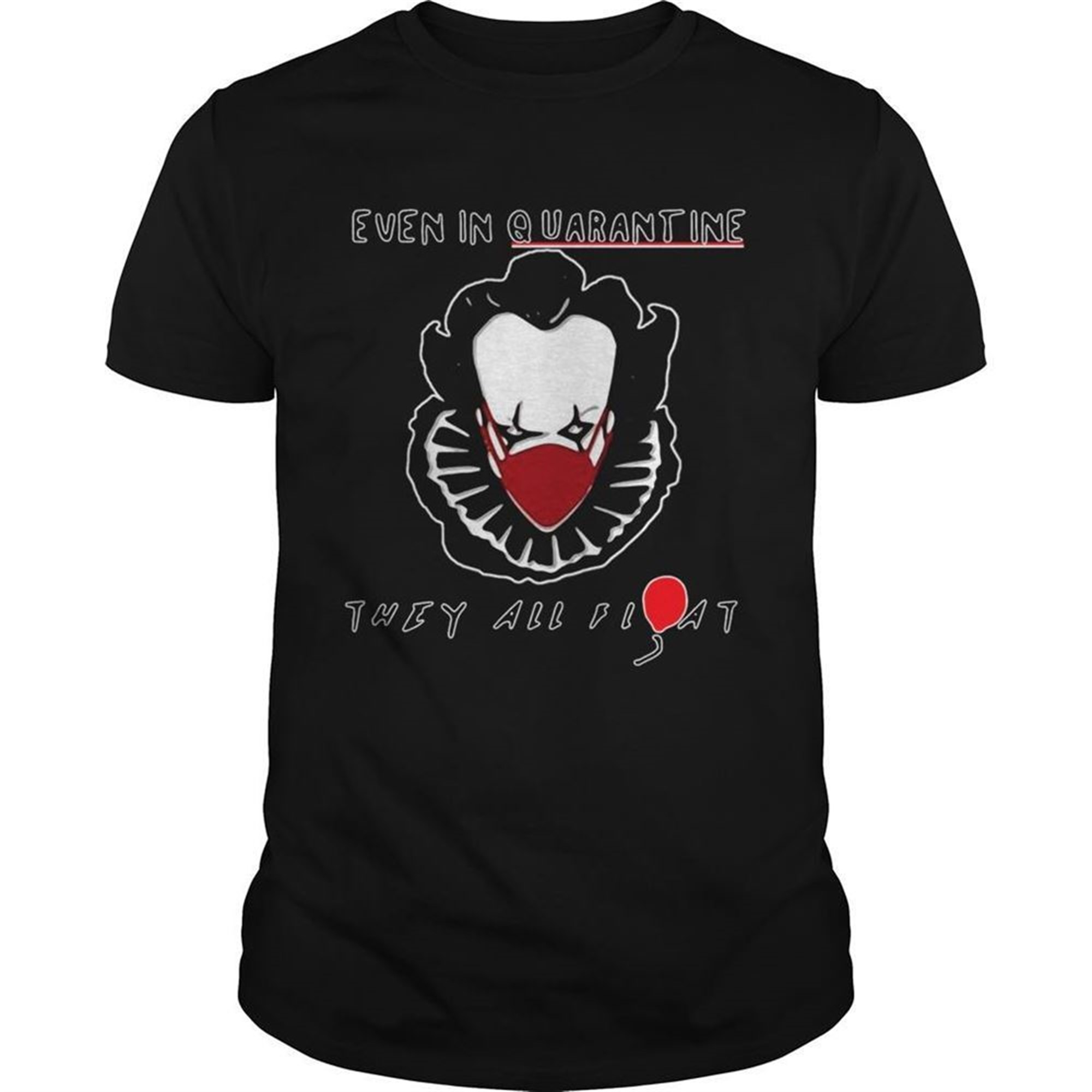 Halloween Pennywise Face Mask Even In Quarantine They All Float Shirt