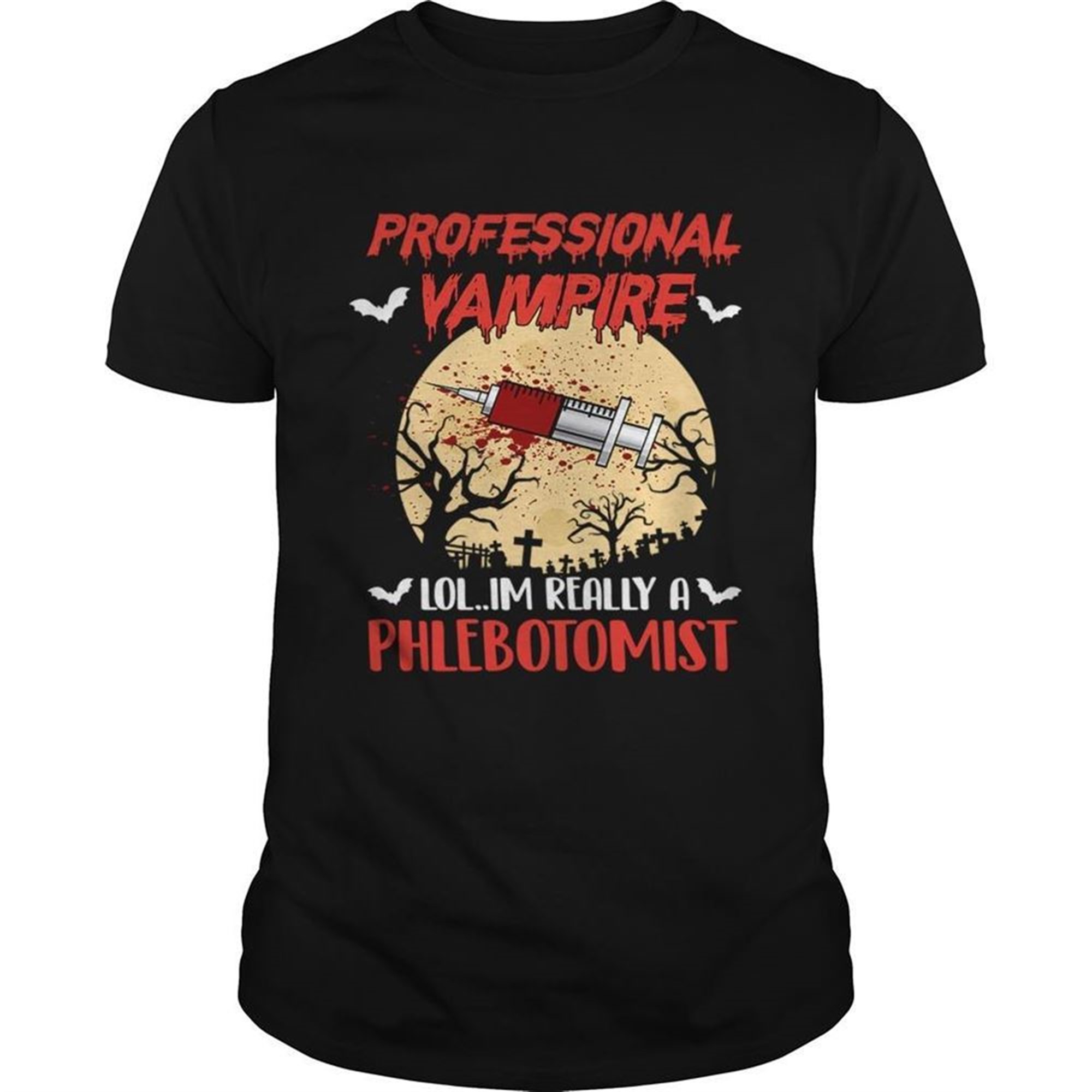 Halloween Professional Vampire Im Really A Phlebotomist Tshirt