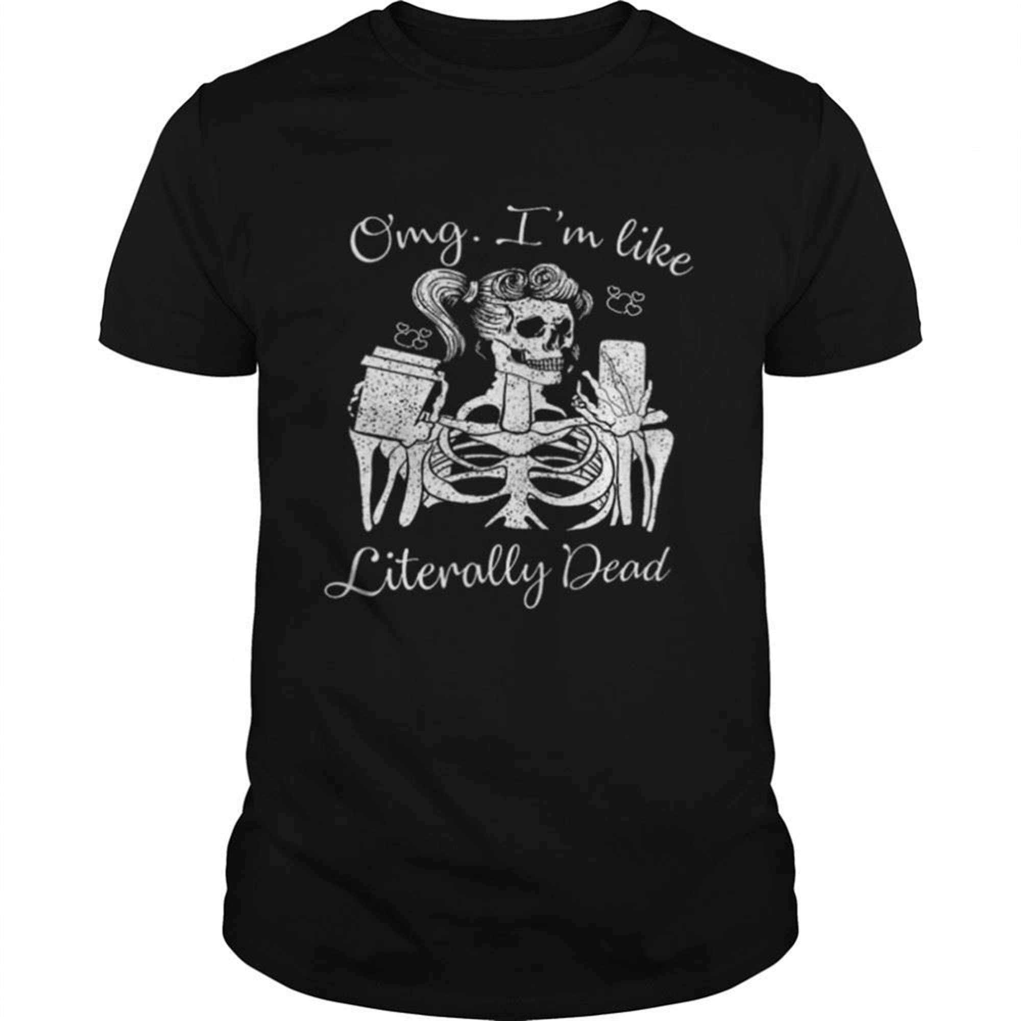 Halloween Skeleton Omg Im Like Literally Dead Shirt