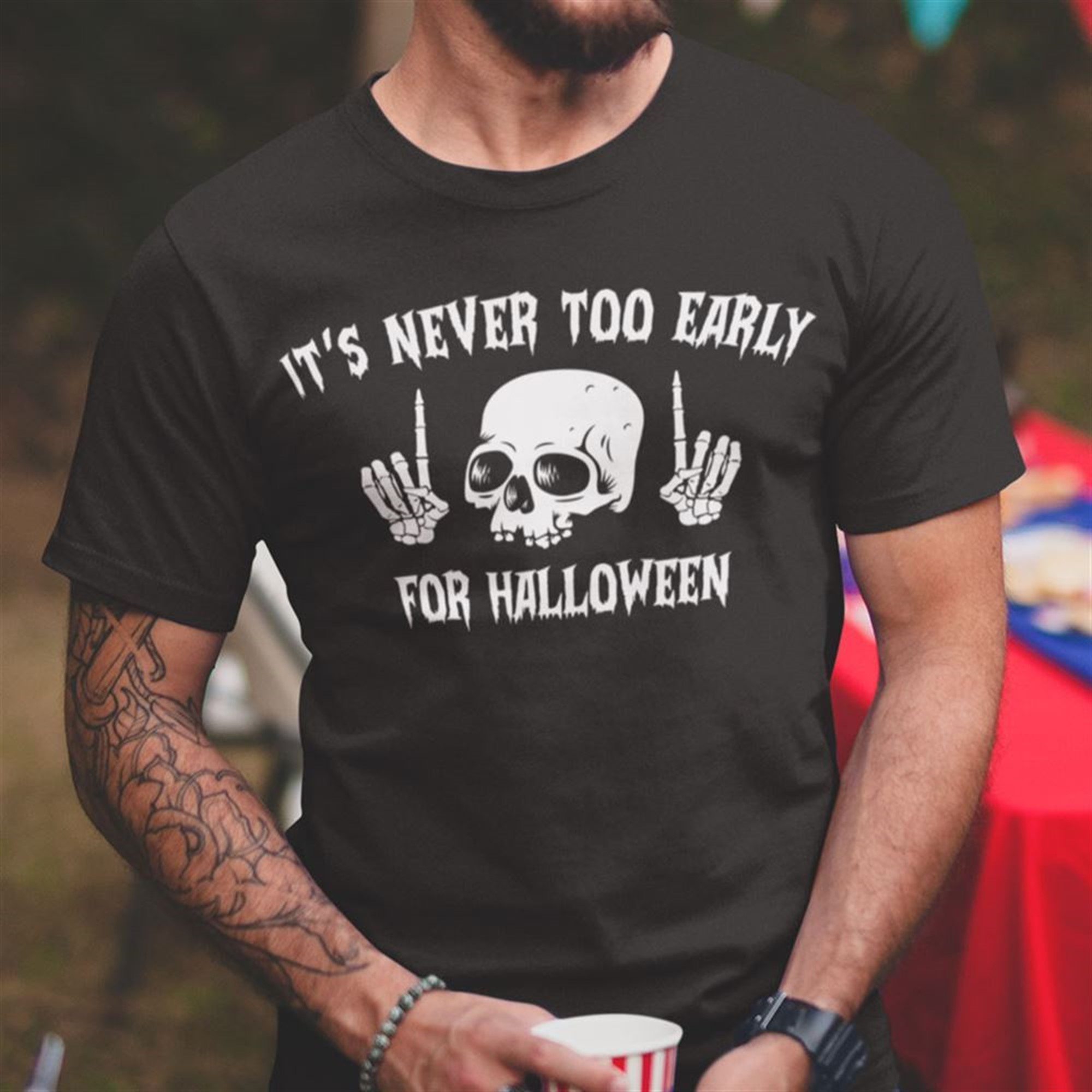 Halloween T Shirt Its Never Too Early For Halloween Skull