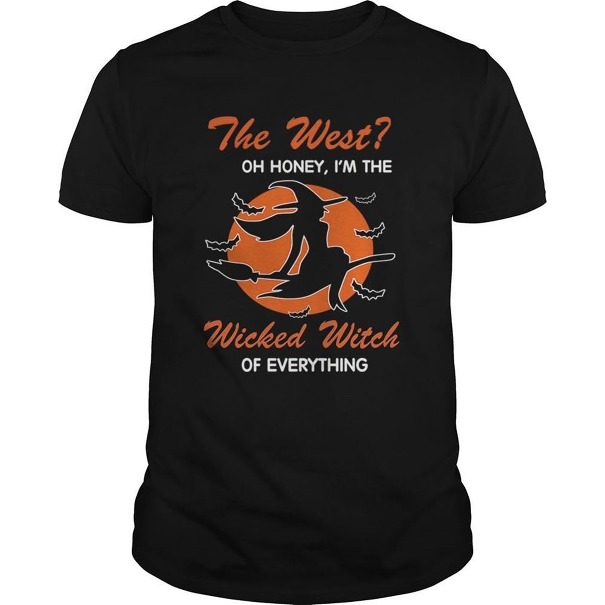 Halloween The West Oh Honey Im The Wicked Witch Of Everything Tshirt