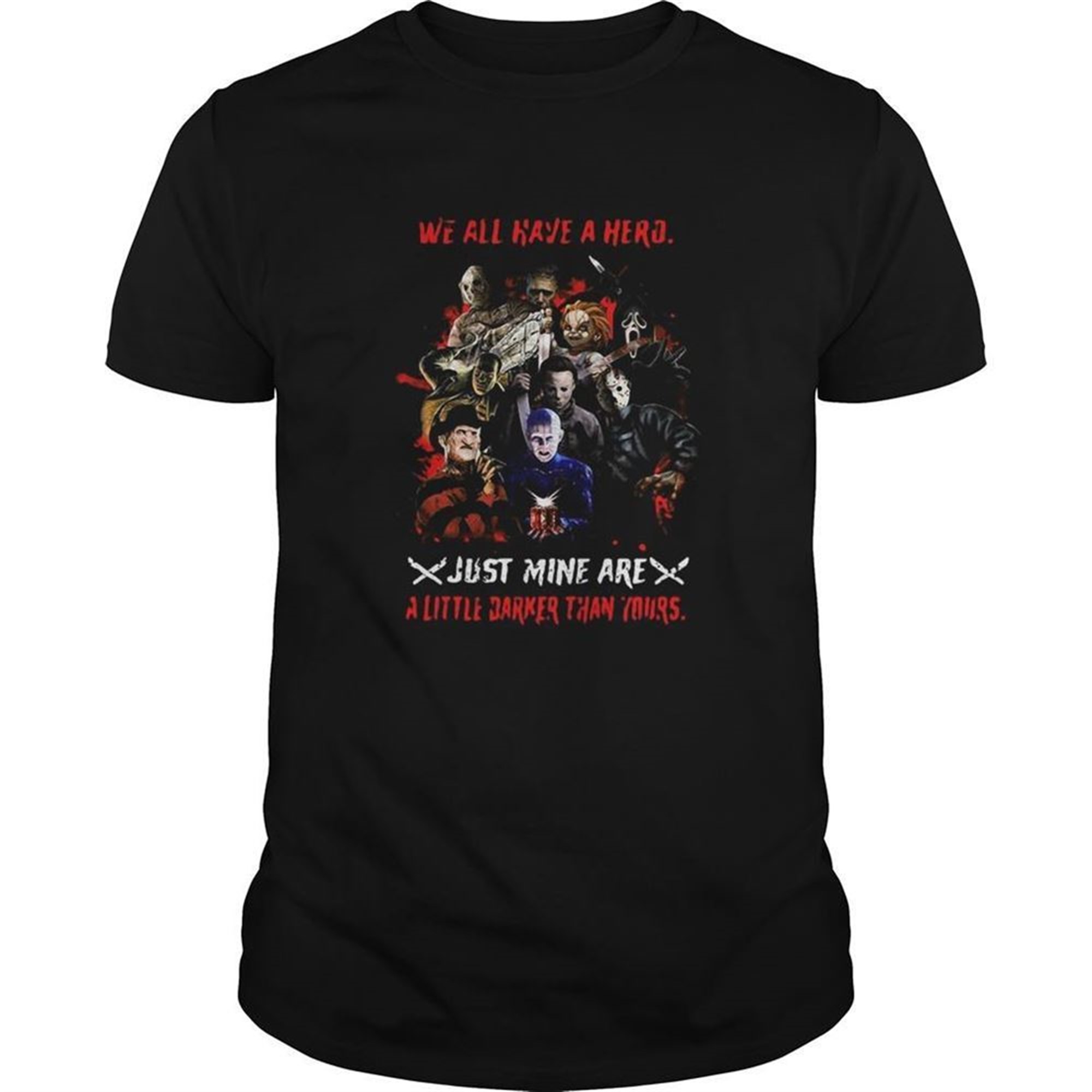 Halloween We All Have A Hero Just Mine Are A Little Darker Than Yours Shirt