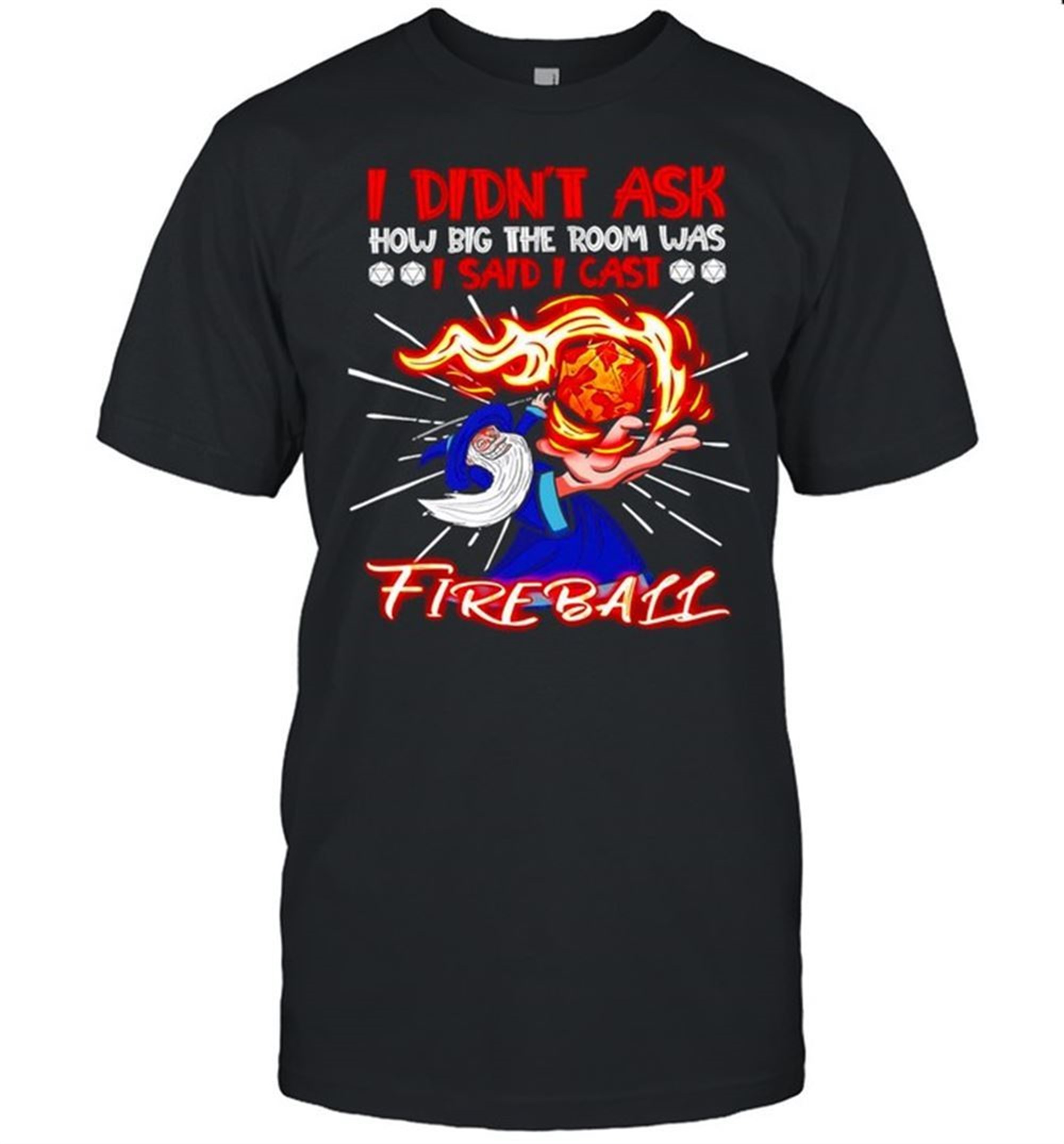 Halloween Witch I Didnt Ask How Big The Room Was I Said I Cast Fireball T-shirt