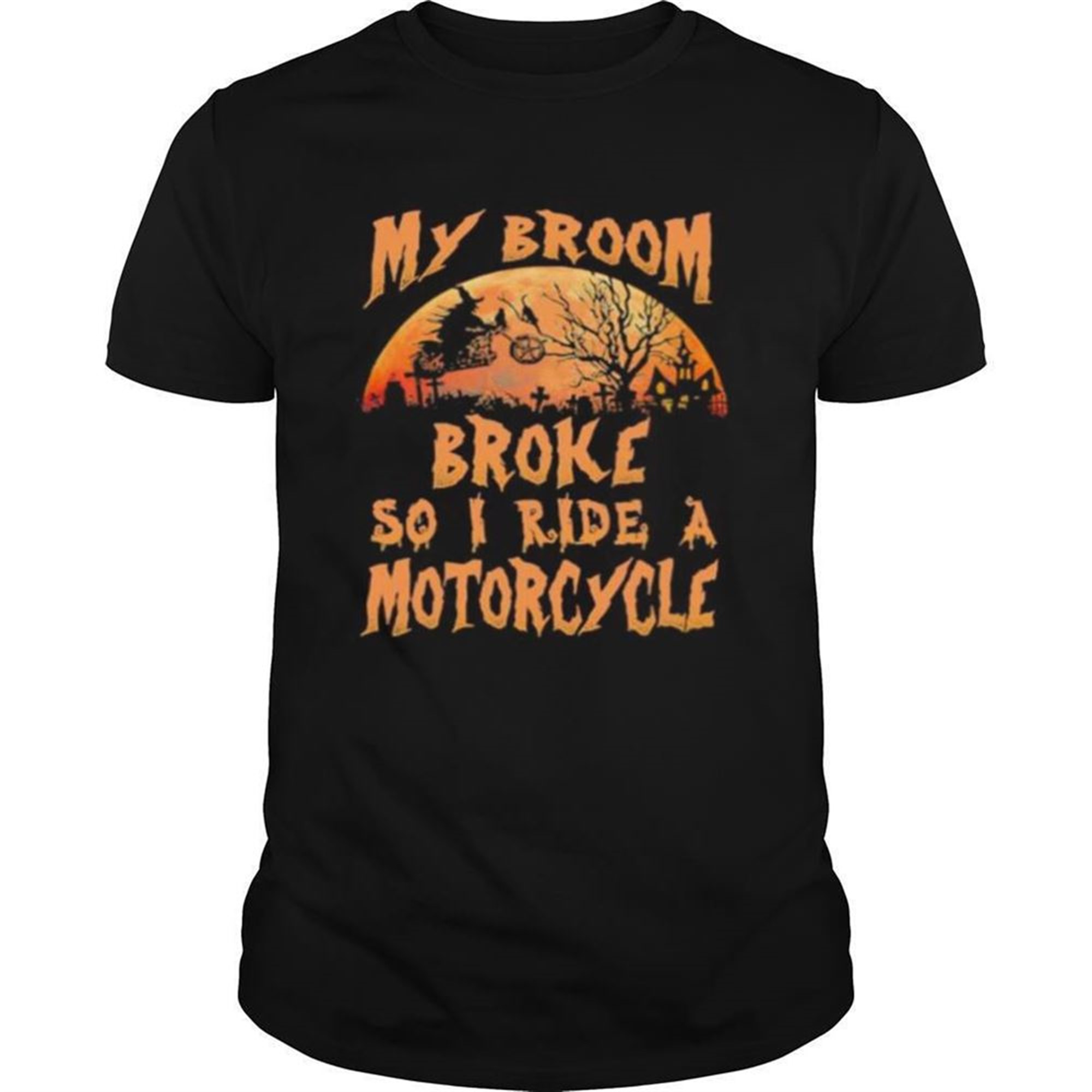Halloween Witch My Broom Broke So Now I Ride A Motorcycle Moon Shirt