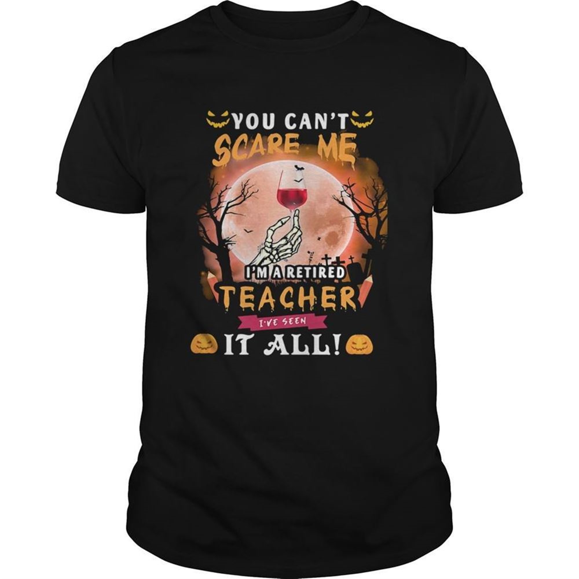 Halloween You Cant Scare Me Im A Retired Teacher Ive Seen It All Moon Shirt